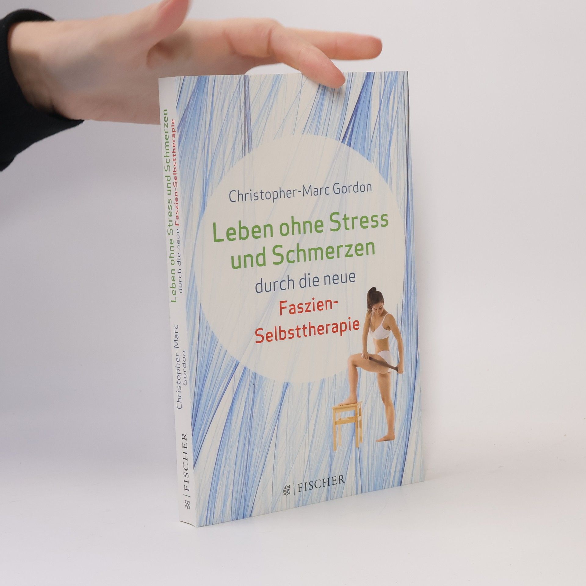 Christopher-Marc Gordon Leben ohne Stress und Schmerzen durch die neue Faszien-Selbsttherapie