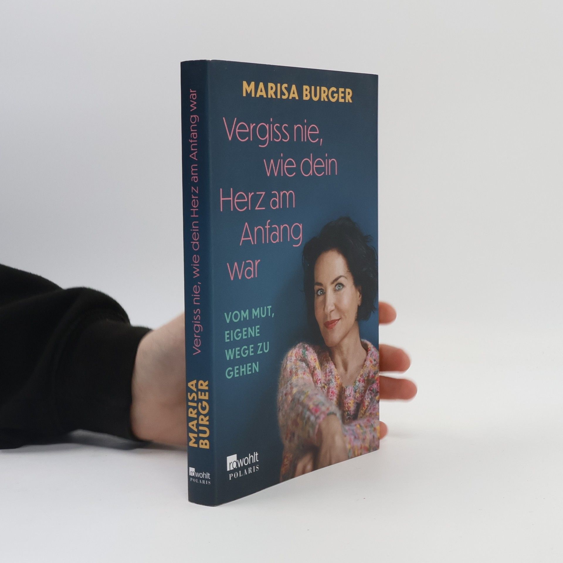 Marisa Burger Vergiss nie, wie dein Herz am Anfang war