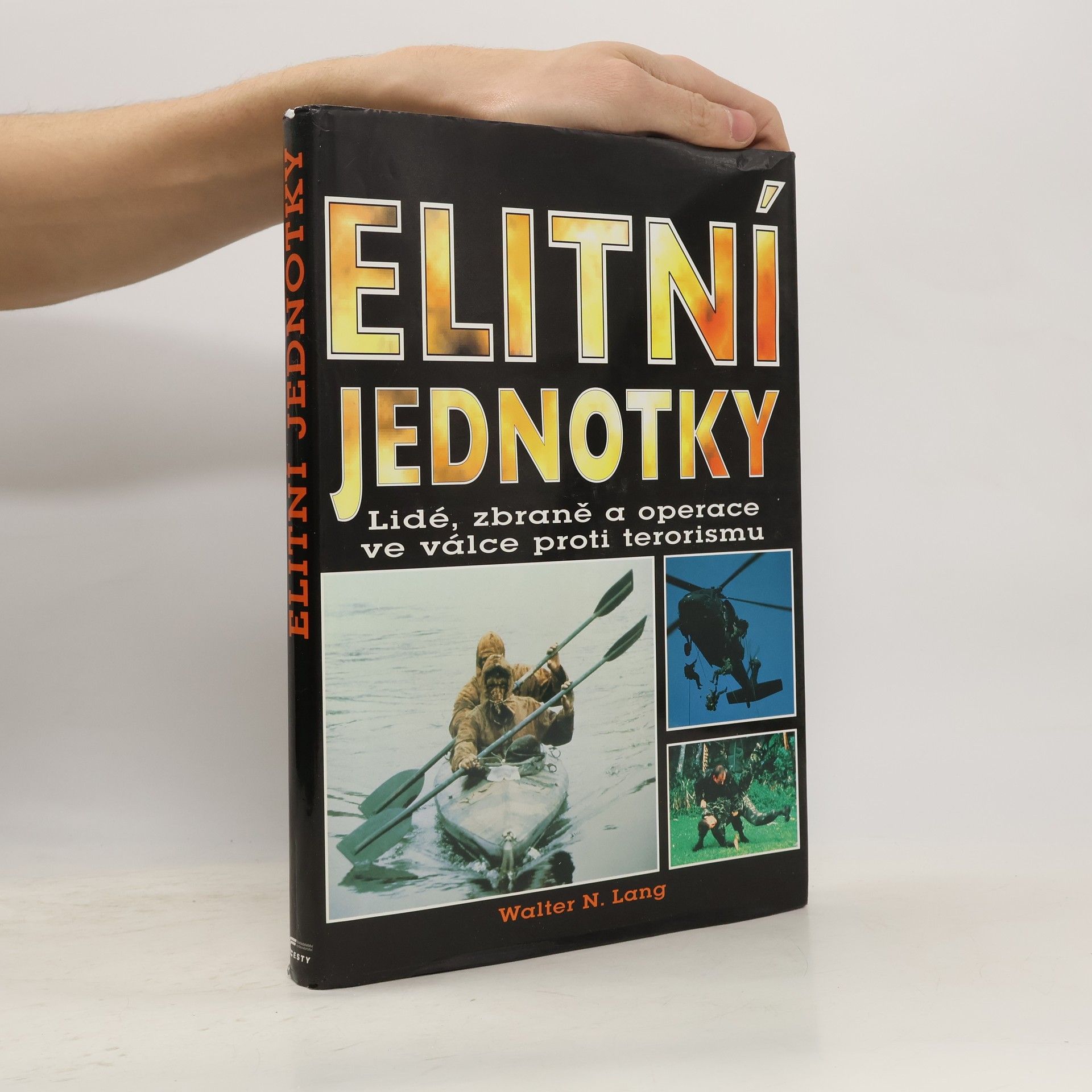 Walter N. Walter Nelson Lang Elitní jednotky: Lidé, zbraně a operace ve válce proti terorismu
