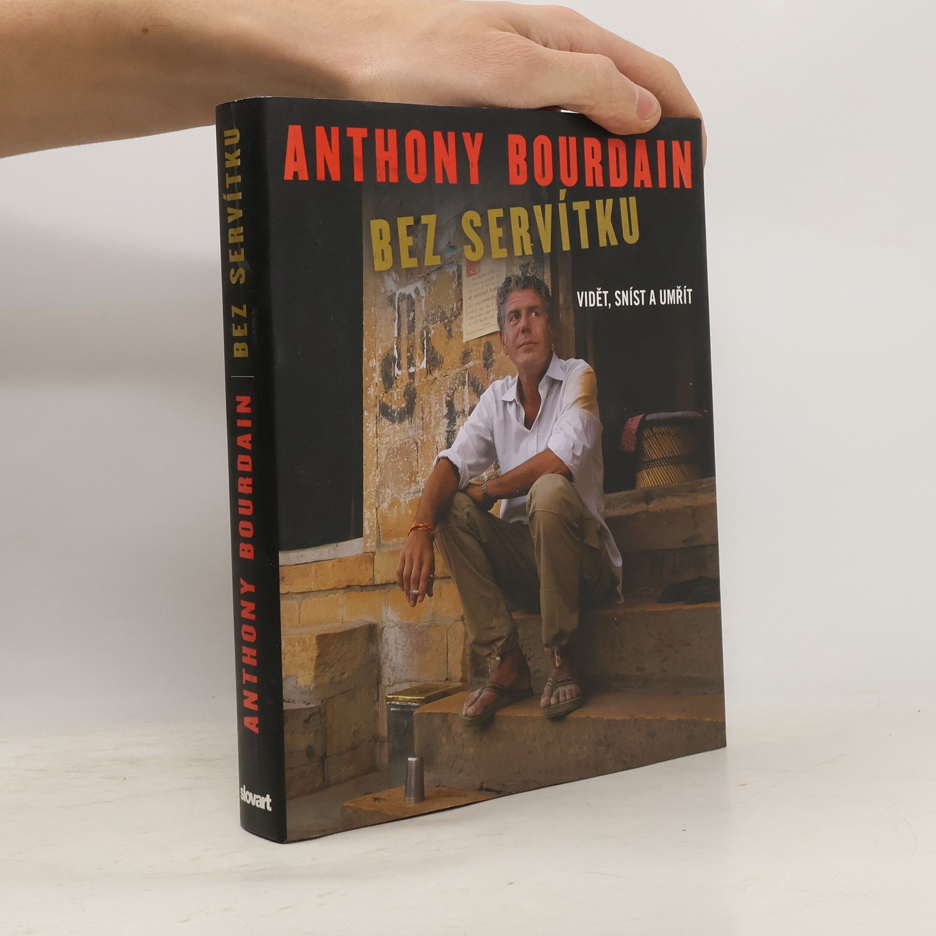 Anthony Bourdain Bez servítku: Vidět, sníst a umřít