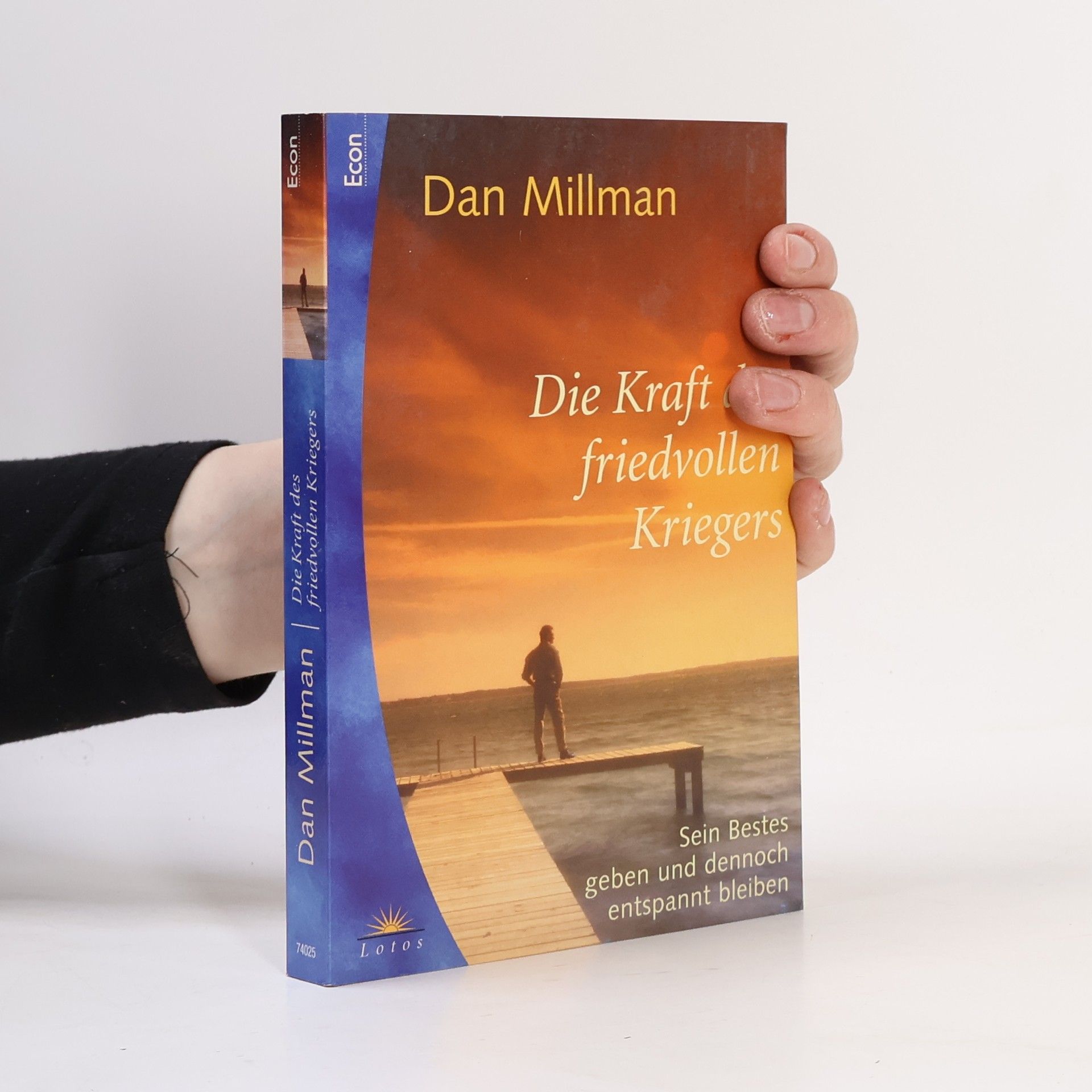 Dan Millman Die Kraft des friedvollen Kriegers. Sein Bestes geben und dennoch entspannt bleiben.