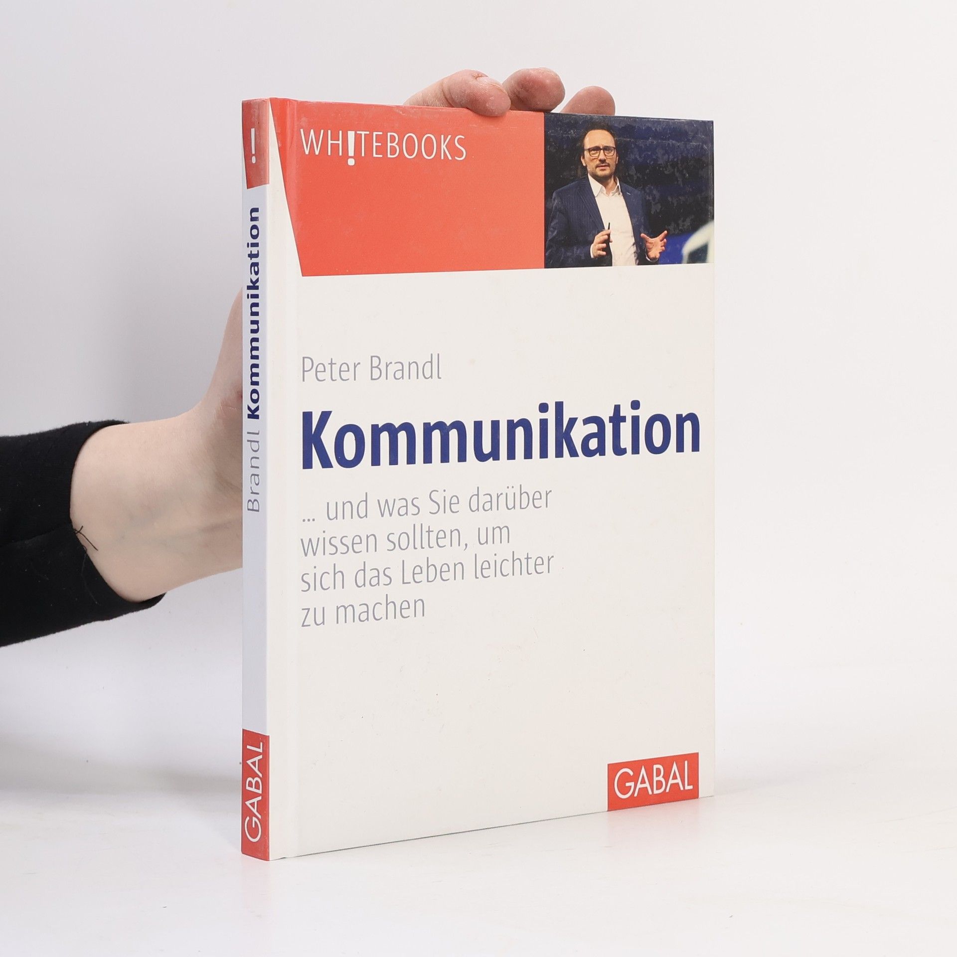 Peter Klaus Brandl Whitebooks: Kommunikation … und was Sie darüber wissen sollten, um sich das Leben leichter zu machen