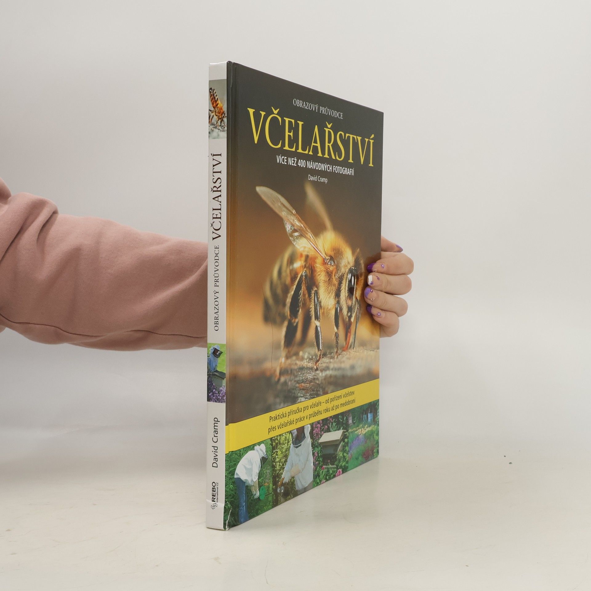 David Cramp Včelařství : obrazový průvodce : od pořízení včelstev po medobraní : více než 400 návodných fotografií