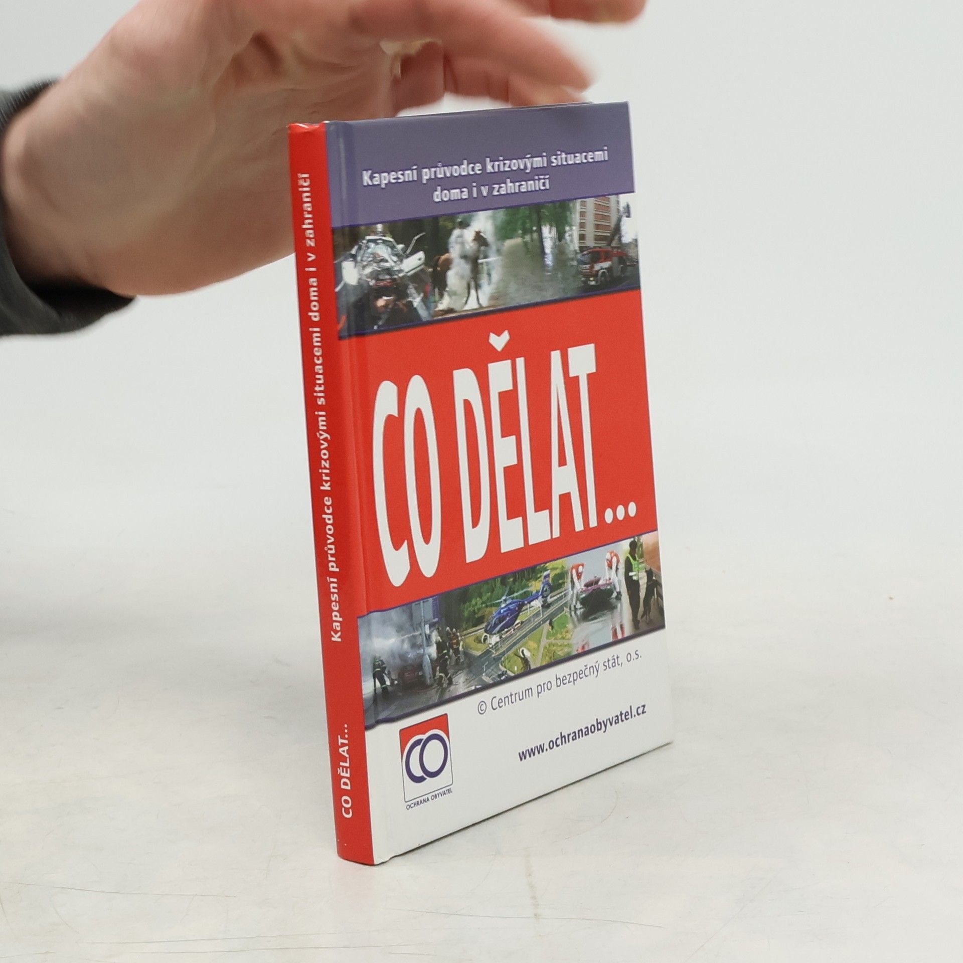 Kolektiv autorů Co dělat..., aneb, Kapesní průvodce krizovými situacemi doma i v zahraničí