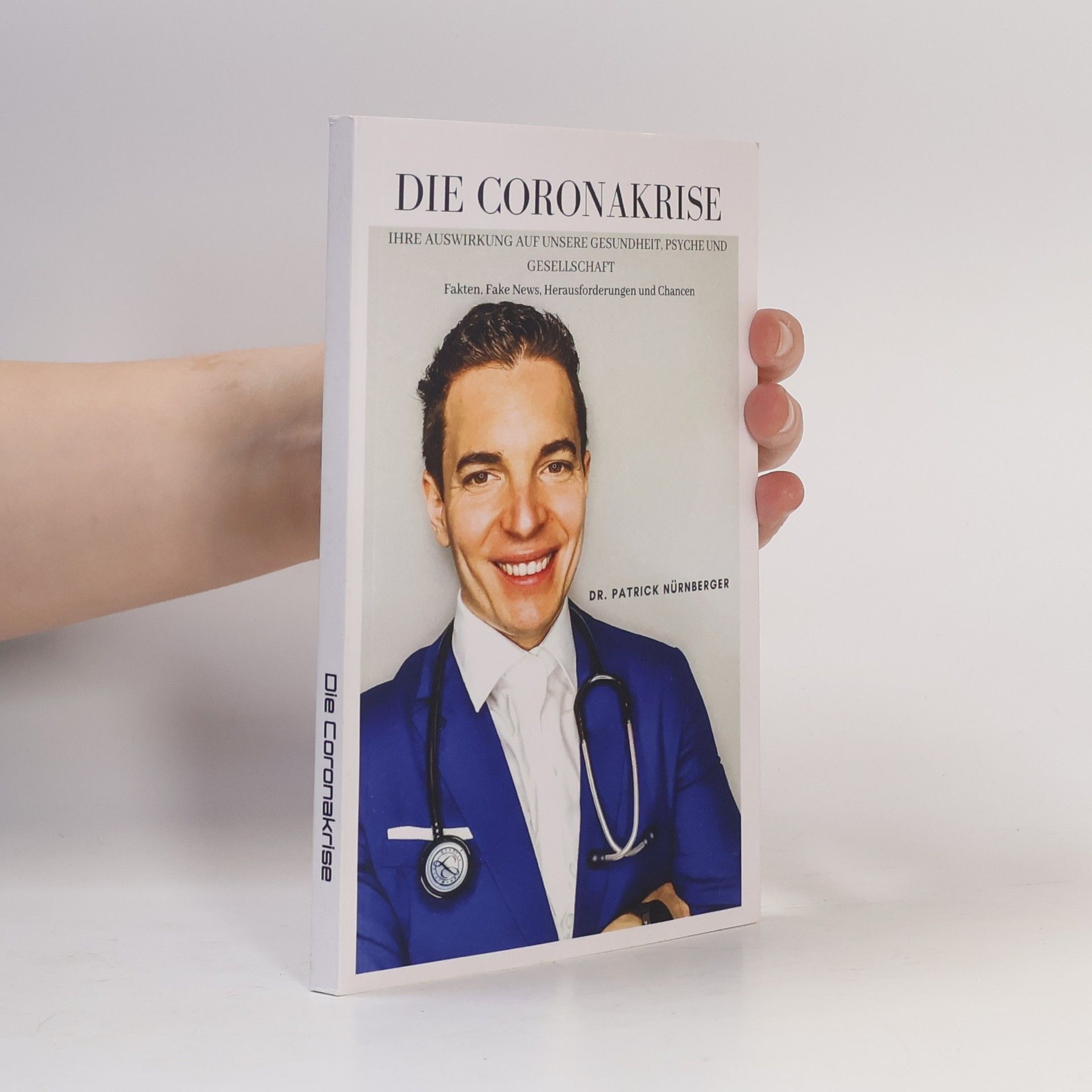 Dr. Patrick Nürnberger BA MA Die Coronakrise – ihre Auswirkung auf unsere Gesundheit, Psyche und Gesellschaft