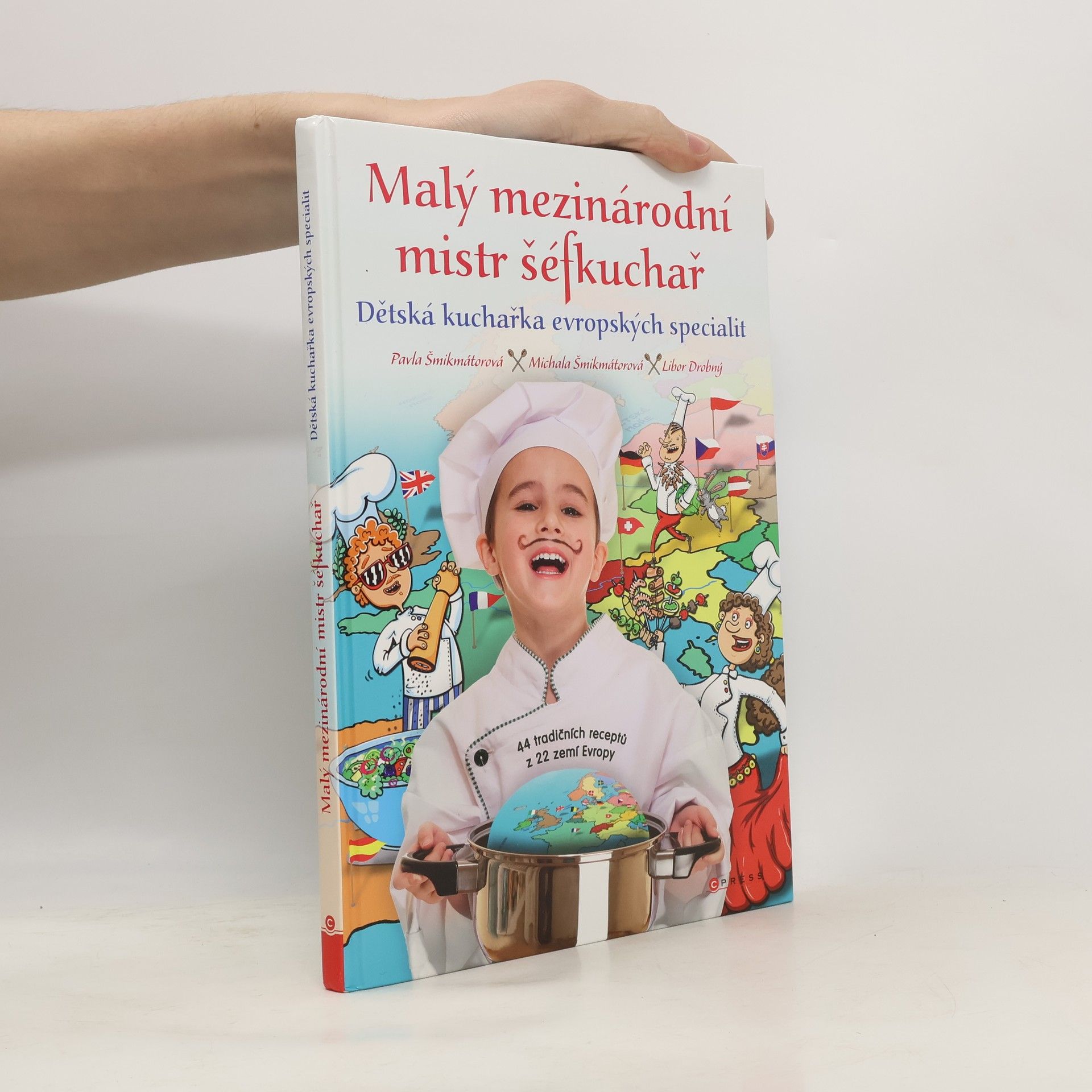 Pavla Šmikmátorová Malý mezinárodní mistr šéfkuchař : dětská kuchařka evropských specialit