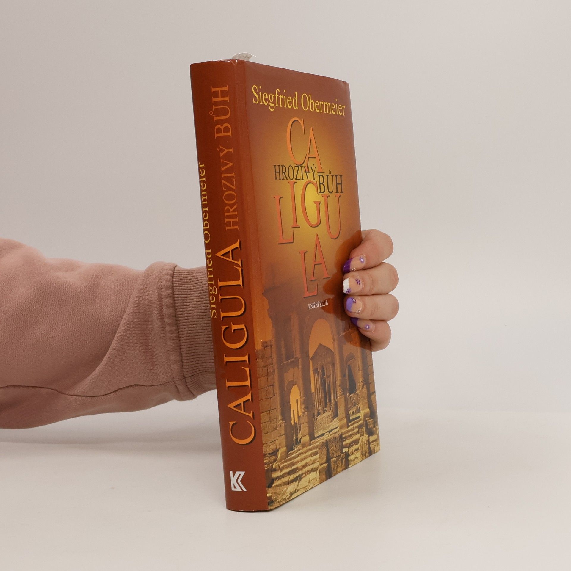 Siegfried Obermeier Caligula. Hrozivý bůh