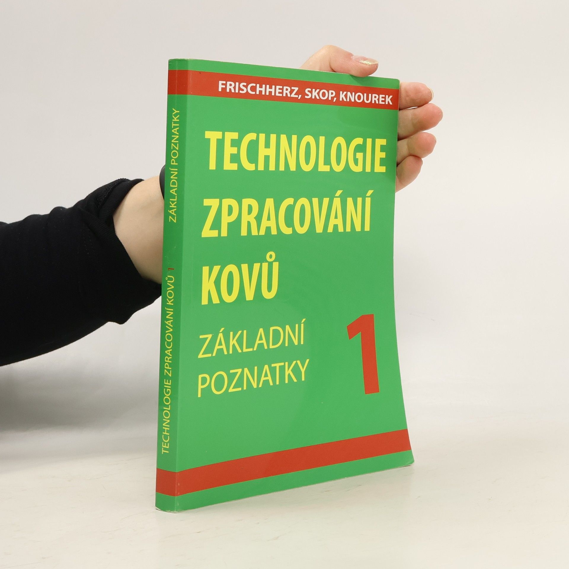 Adolf Frichherz Technologie zpracování kovů 1. Základní poznatky