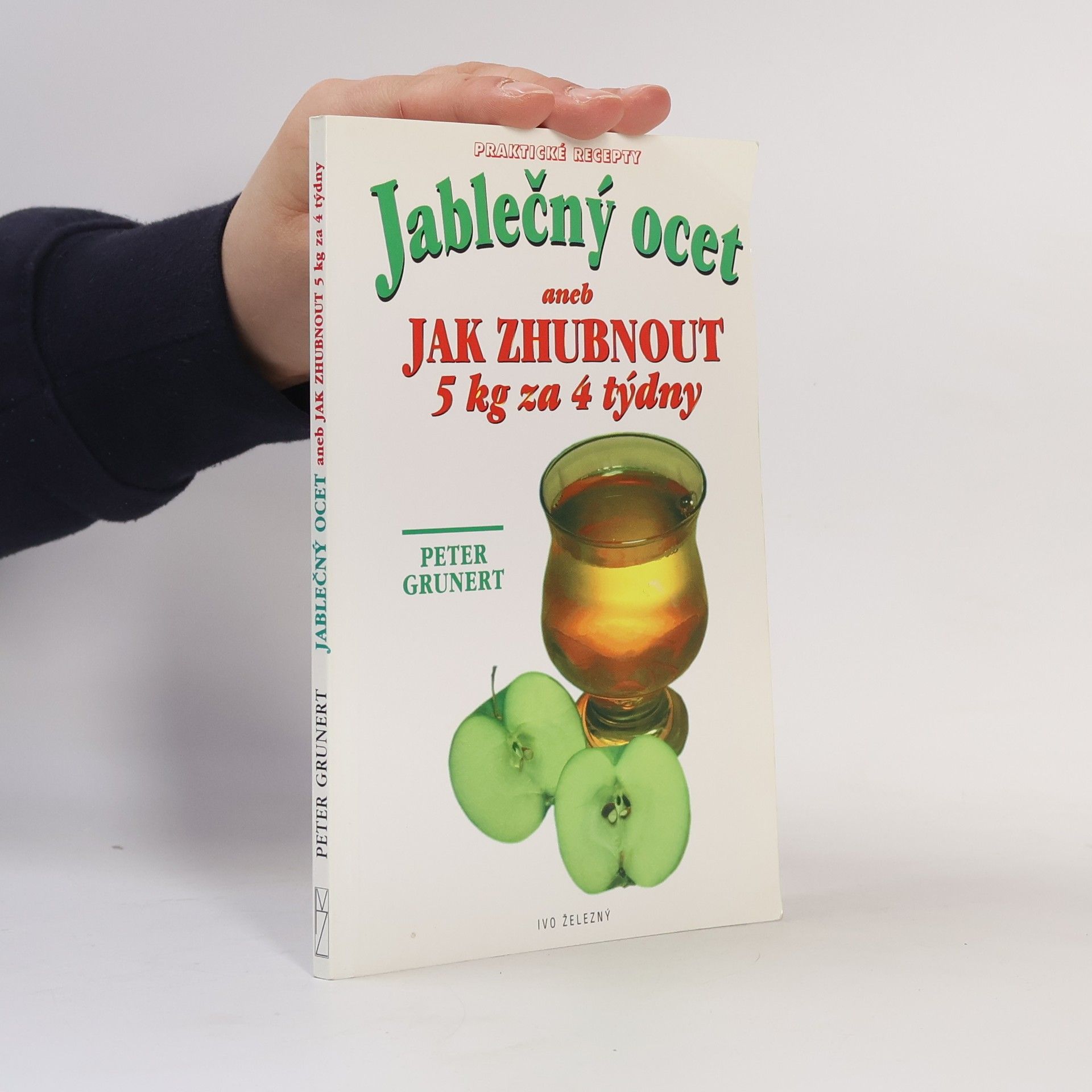Peter Grunert Jablečný ocet. Aneb jak zhubnout 5 kg za 4 týdny