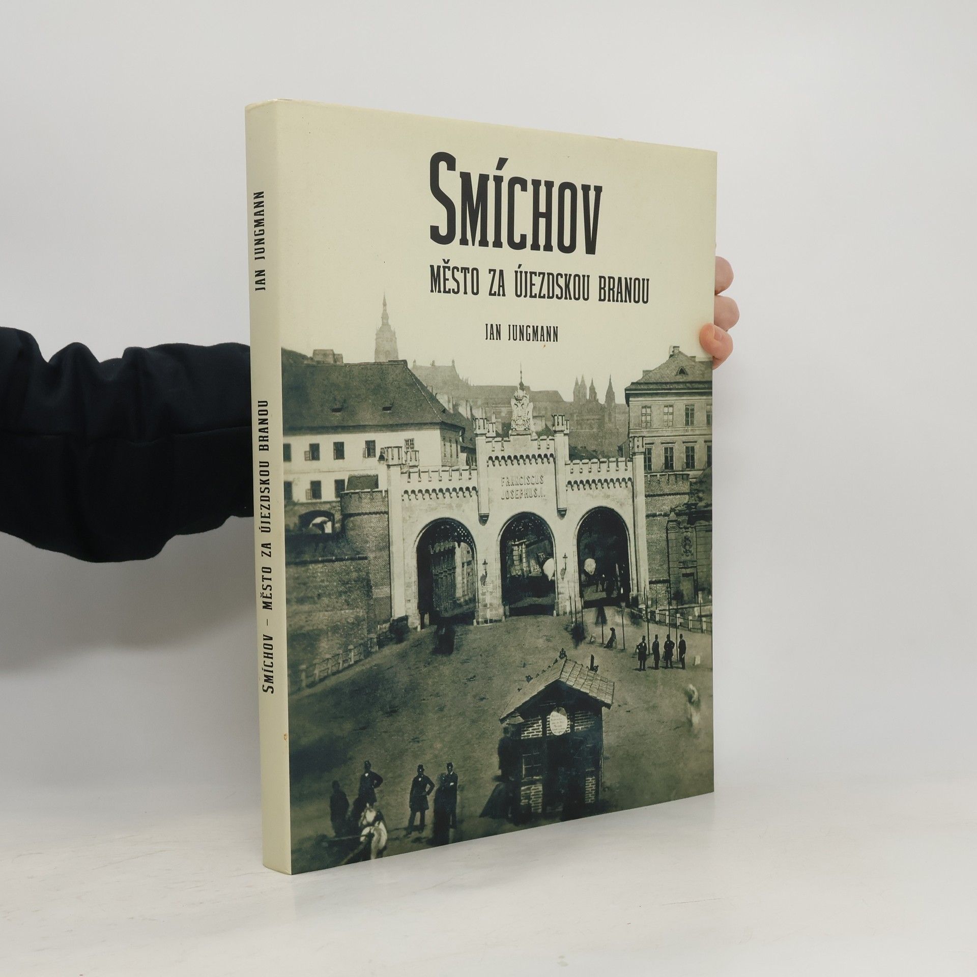Jan Jungmann Smíchov : město za Újezdskou branou