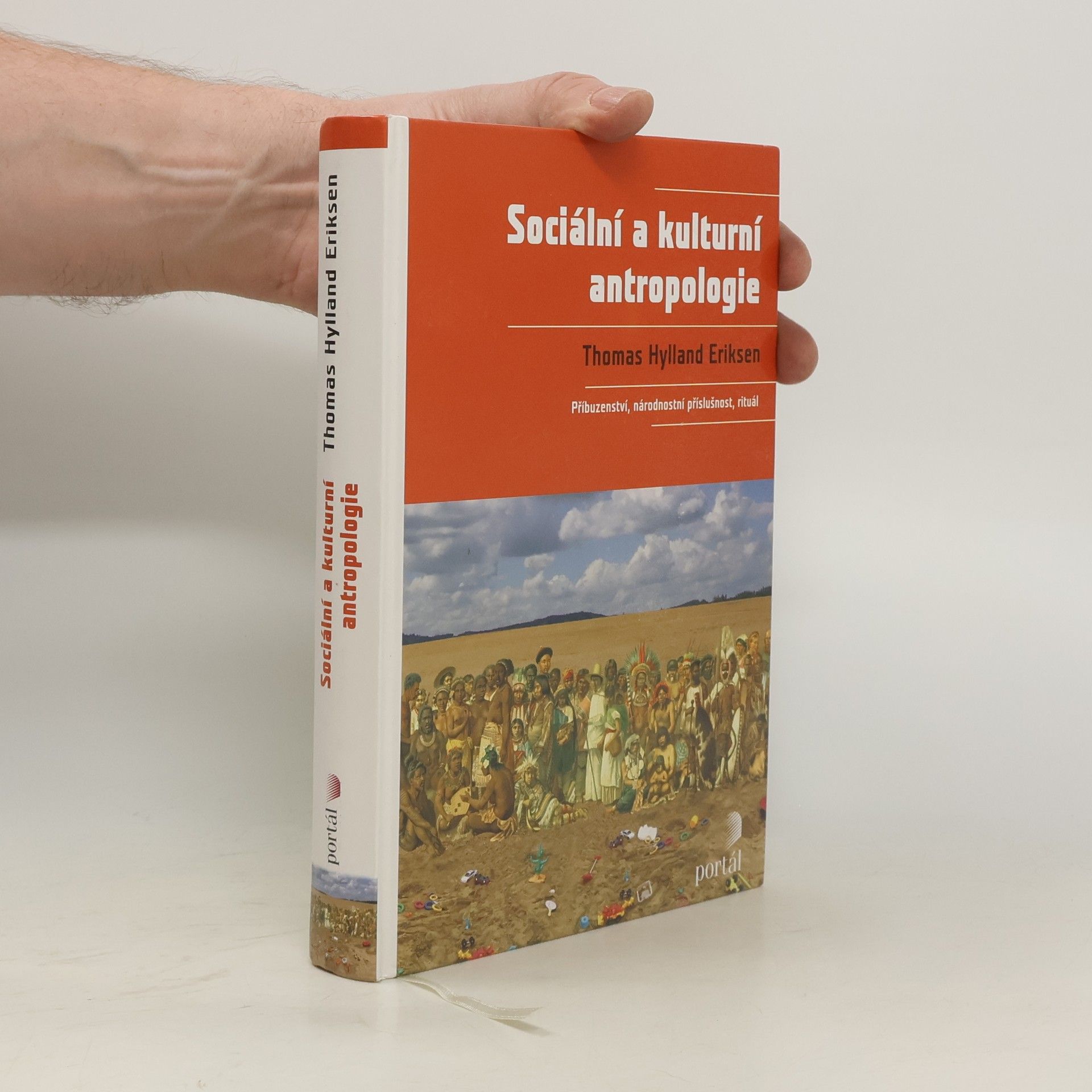 Thomas Hylland Eriksen Sociální a kulturní antropologie. Příbuzenství, národnostní příslušnost, rituál
