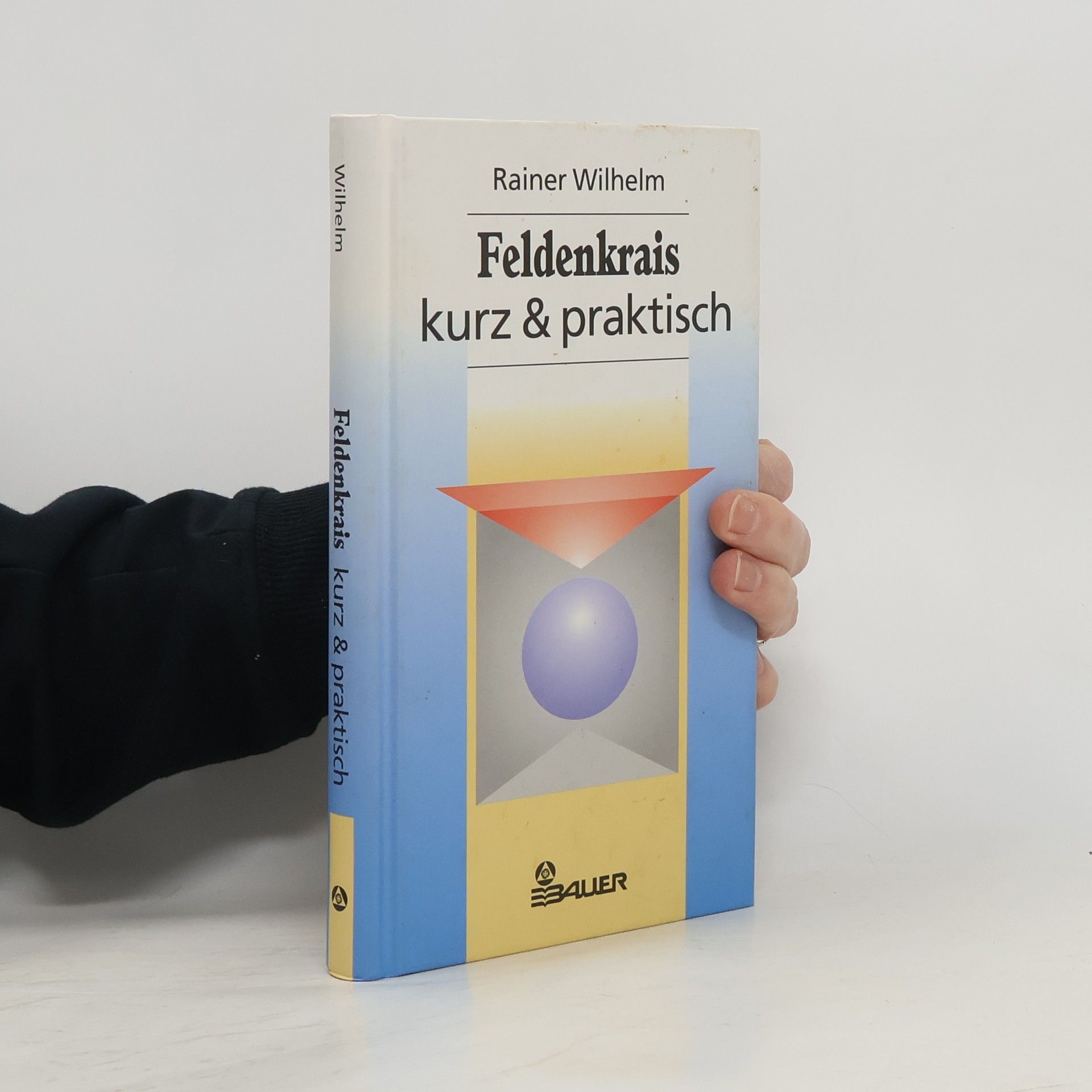 Rainer Wilhelm Feldenkrais - kurz & praktisch