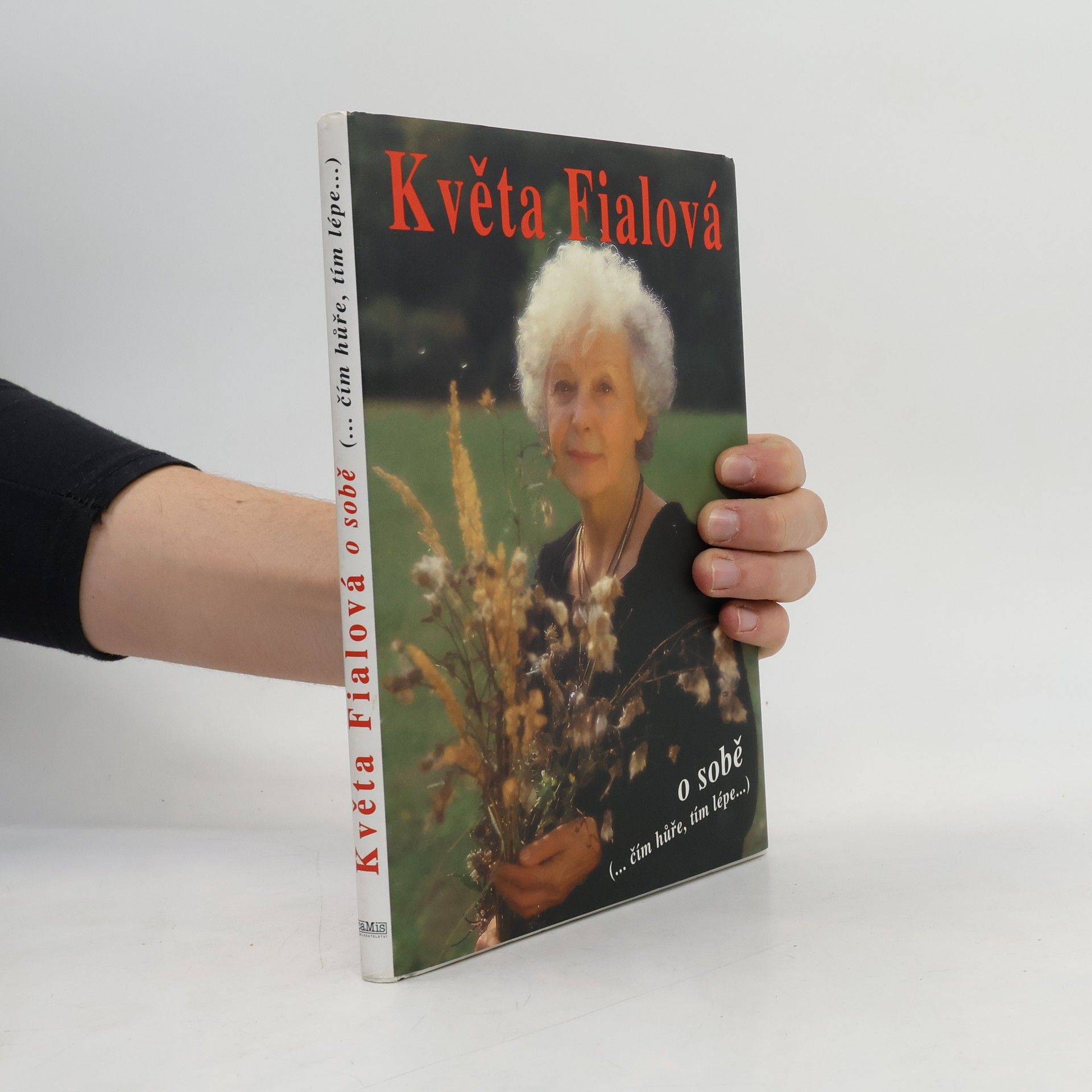 Květa Fialová o sobě (... čím hůře, tím lépe...)