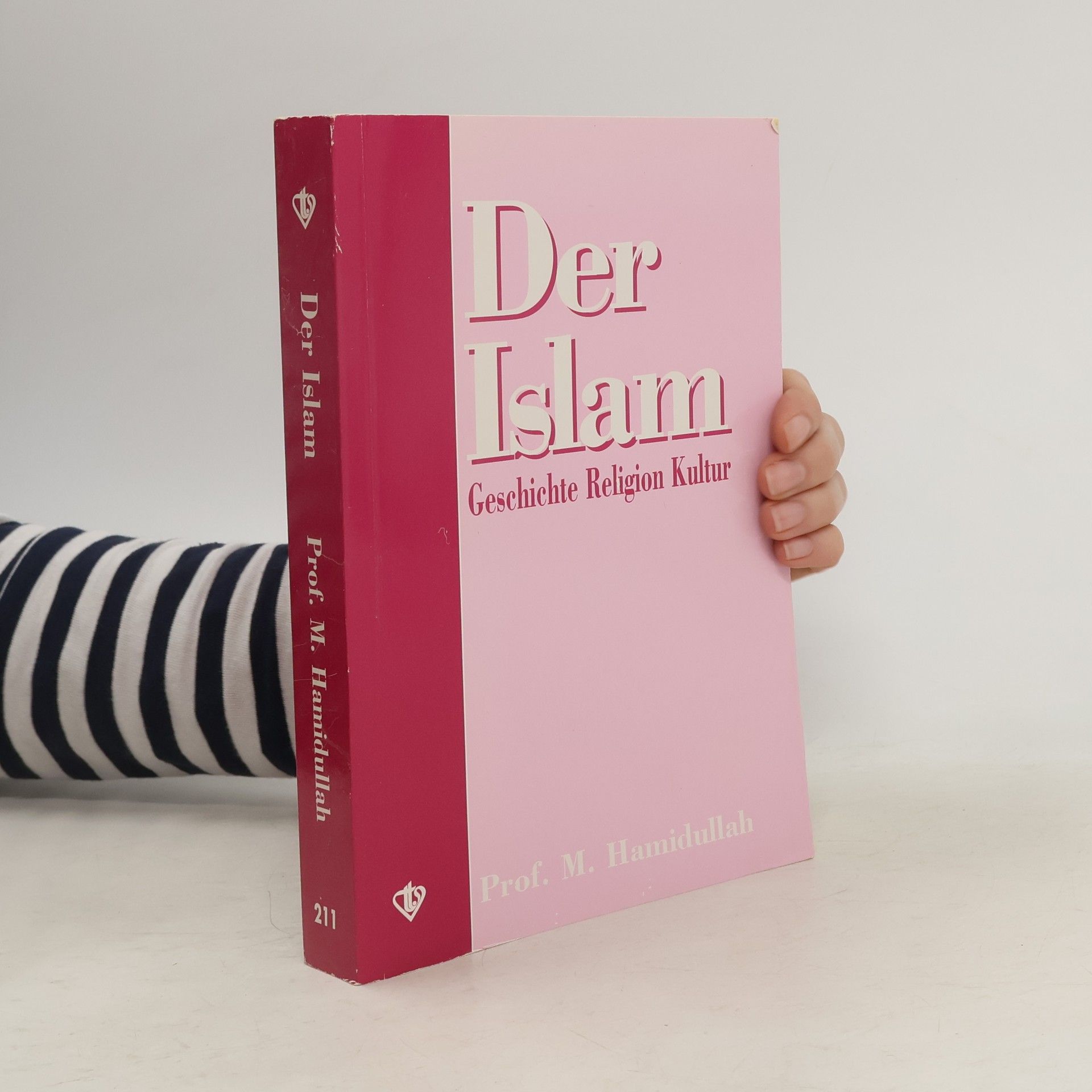 Muḥammad Ḥamidallah Der Islam : Geschichte, Religion, Kultur