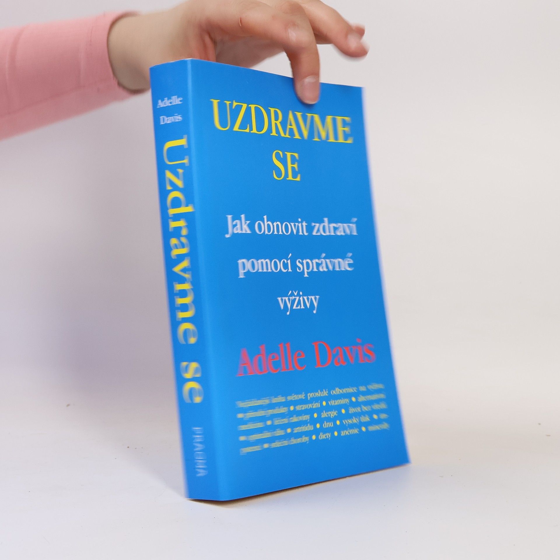 Adelle Davis Uzdravme se: Jak obnovit zdraví pomocí zdravé výživy