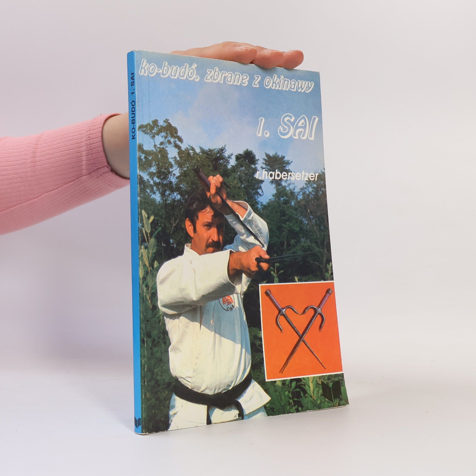 Ronald Habersetzer Ko-budó, zbrane z Okinawy. 1. Sai