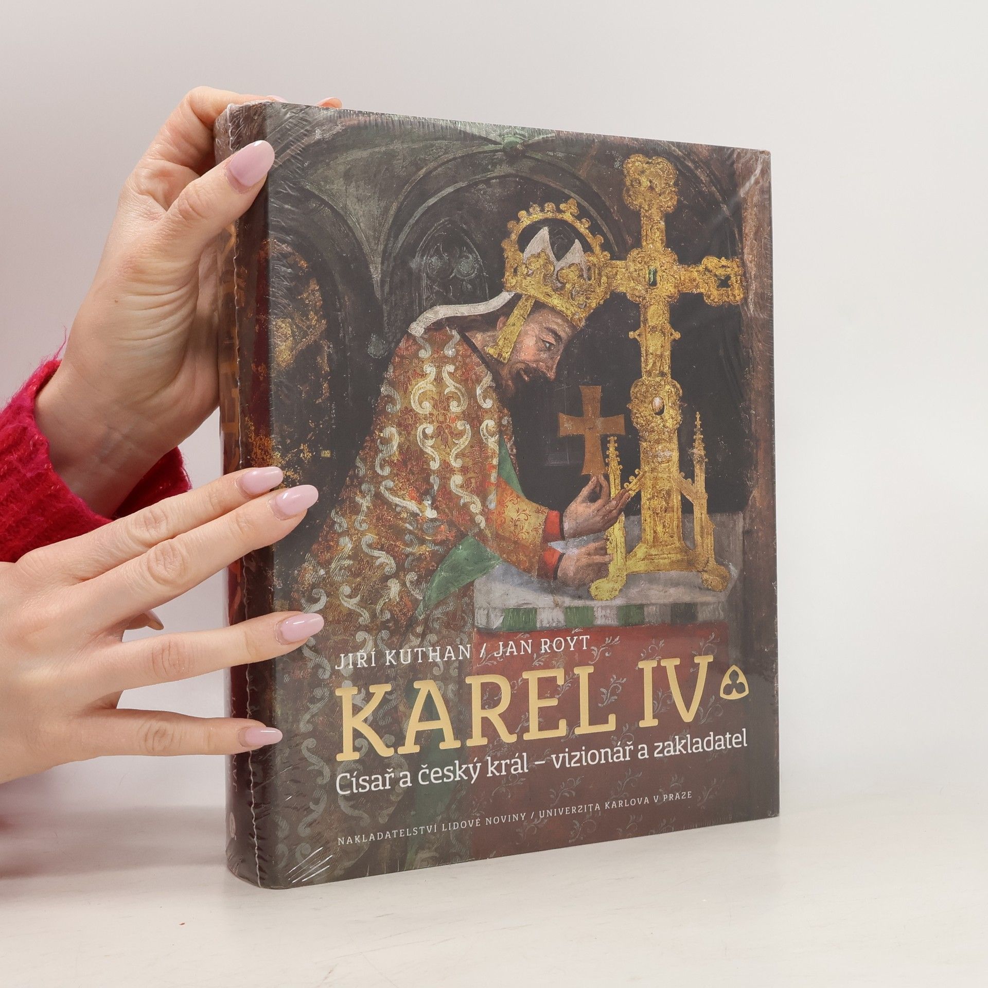 Jiří Kuthan Karel IV., Císař a český král - vizionář a zakladatel