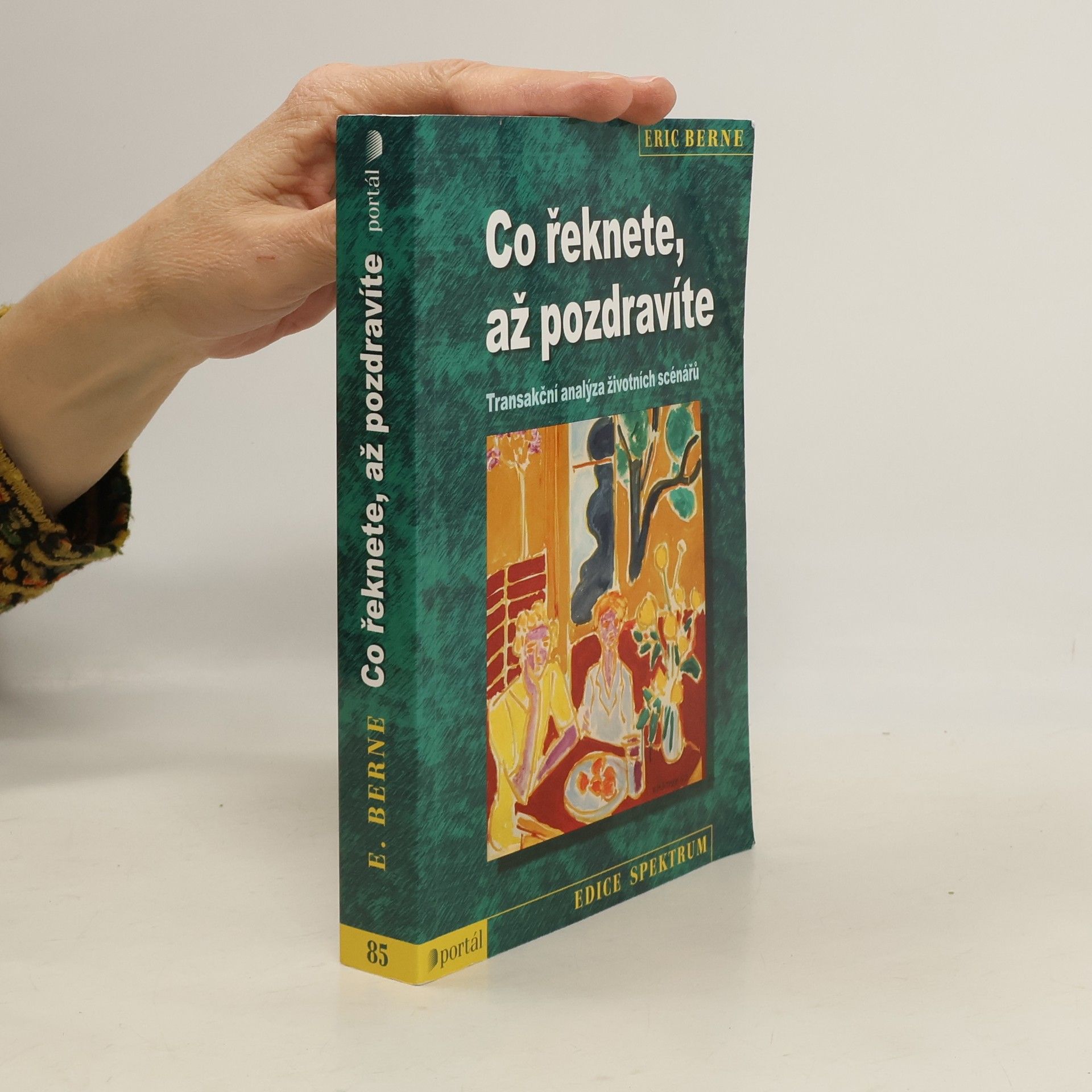 Eric Berne Co řeknete, až pozdravíte: Transakční analýza životních scénářů