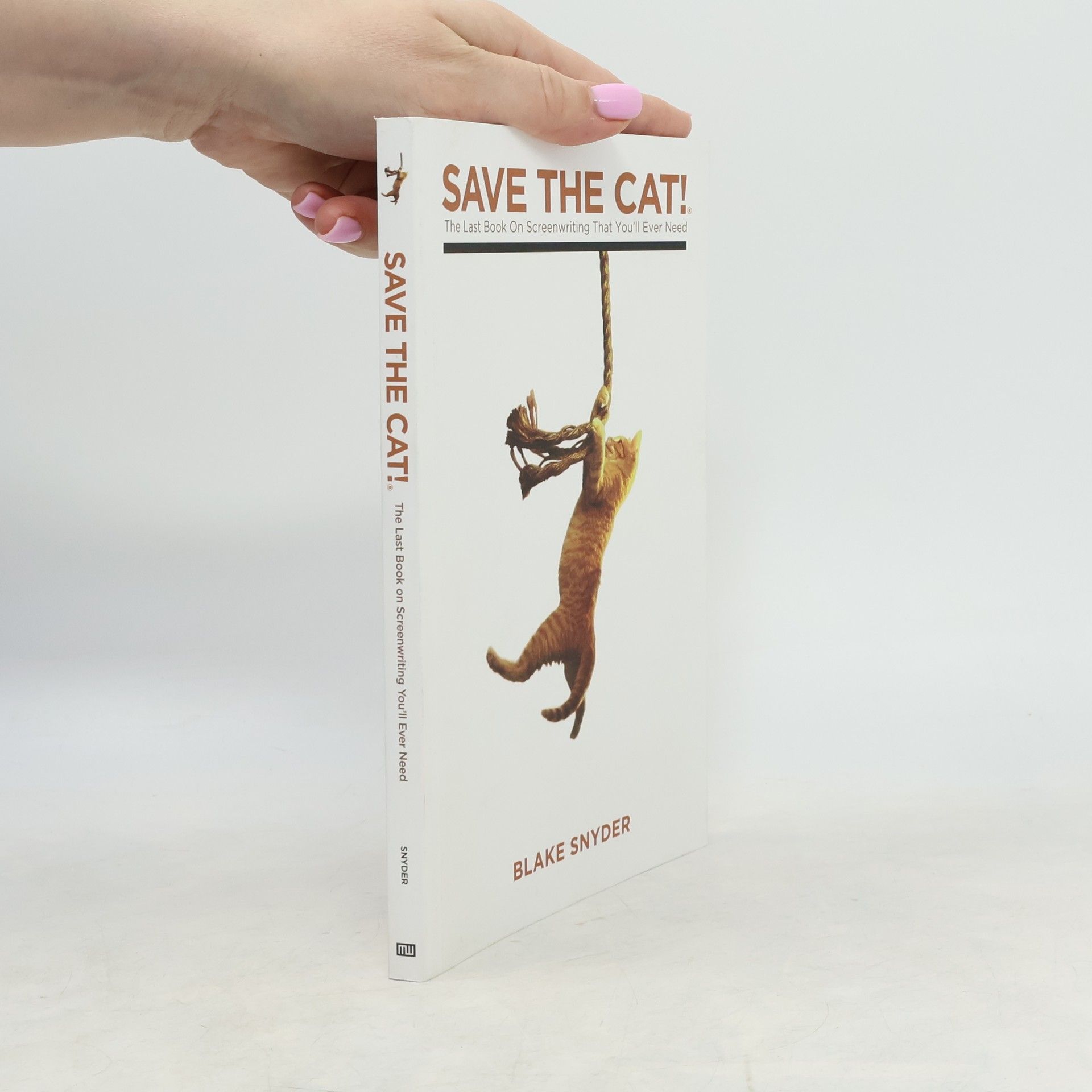 Blake Snyder Save the cat! : the last book on screenwriting that you'll ever need