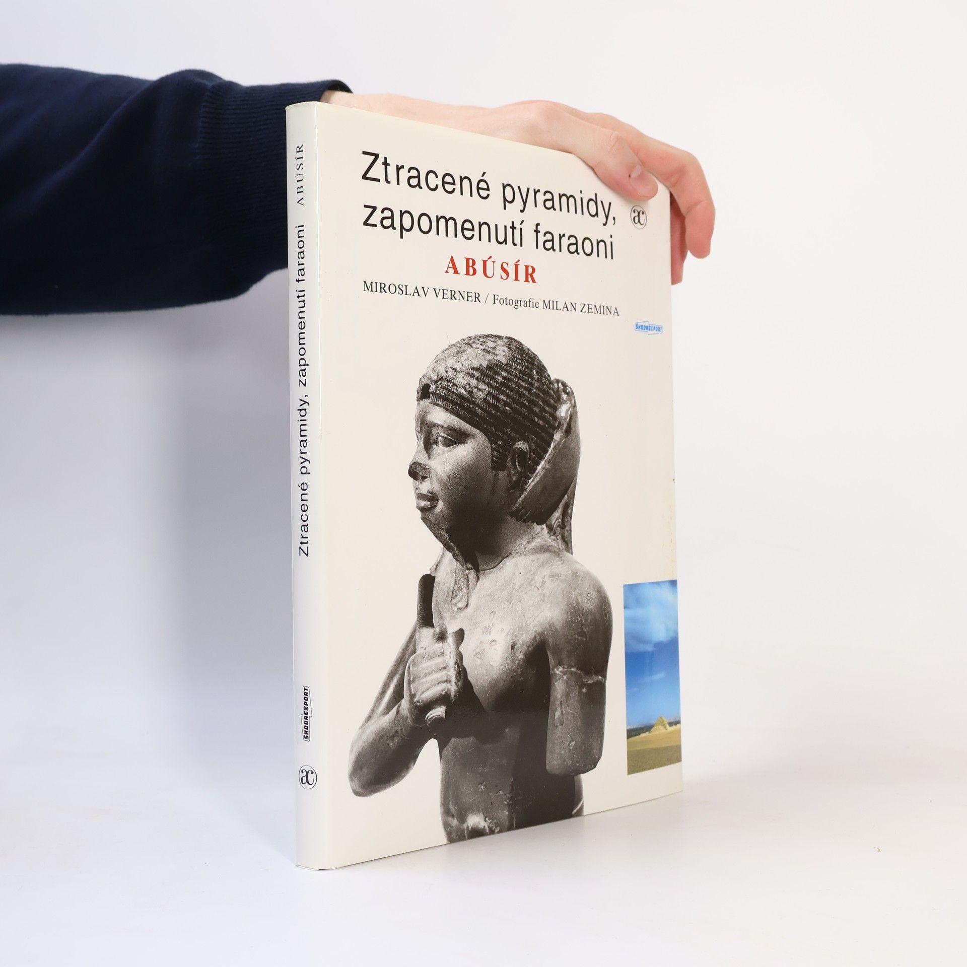 Miroslav Verner Ztracené pyramidy, zapomenutí faraoni. Abúsír