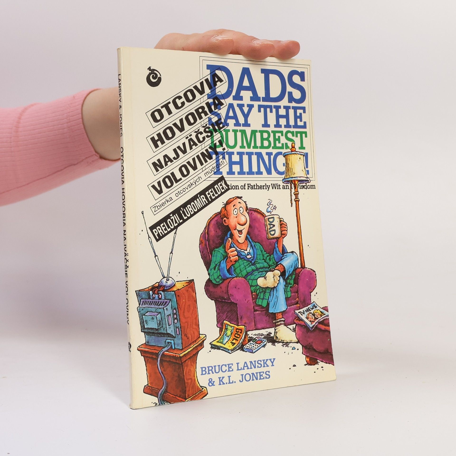 Bruce Lansky Otcovia hovoria najväčšie voloviny! Zbierka otcovských múdrostí