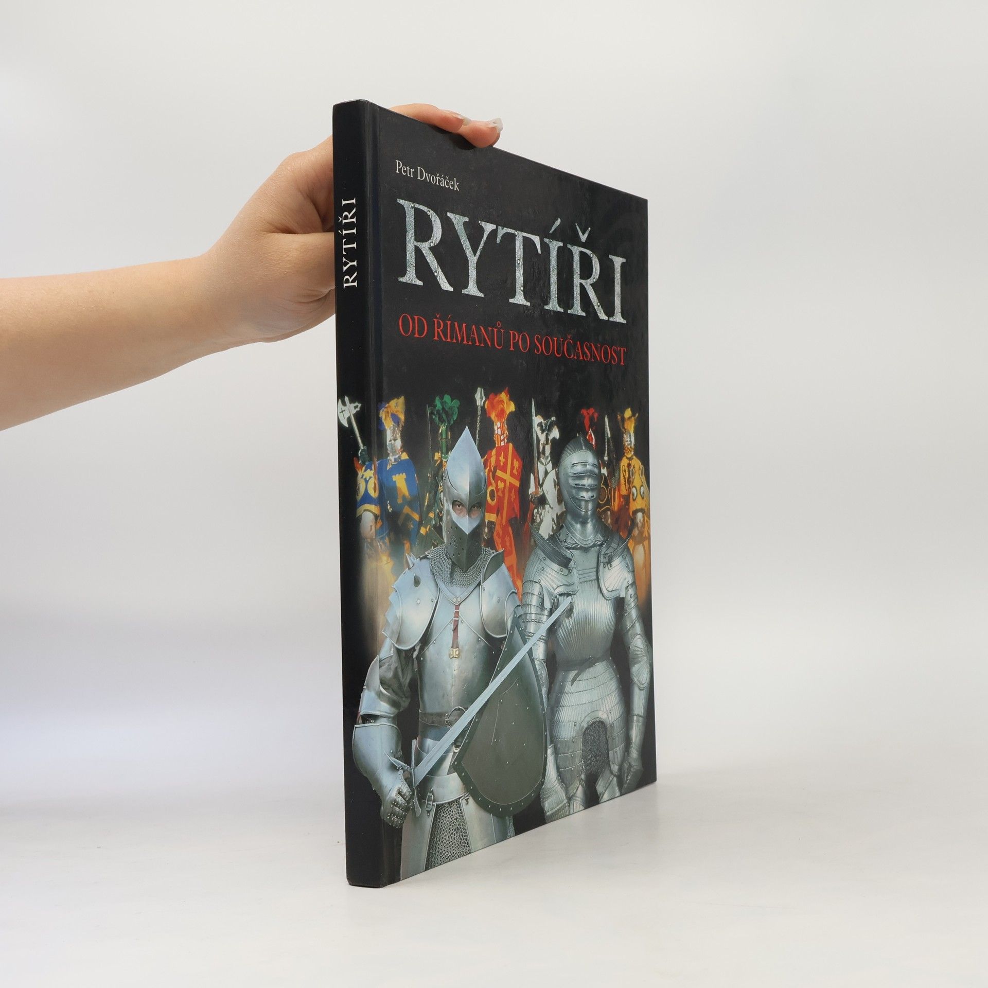 Petr Dvořáček Rytíři : od Římanů po současnost