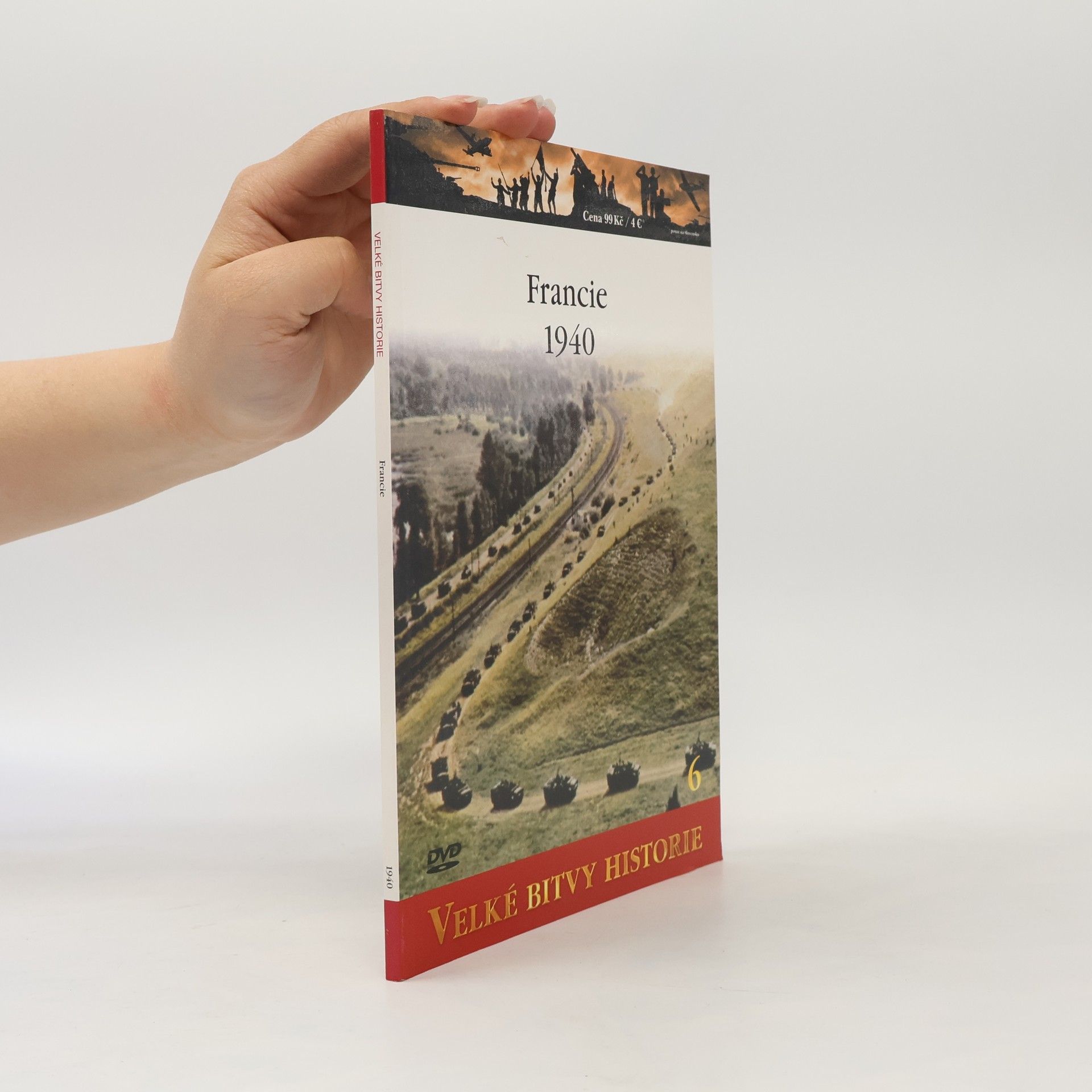 Kolektiv autorů Velké bitvy historie 6. Francie 1940