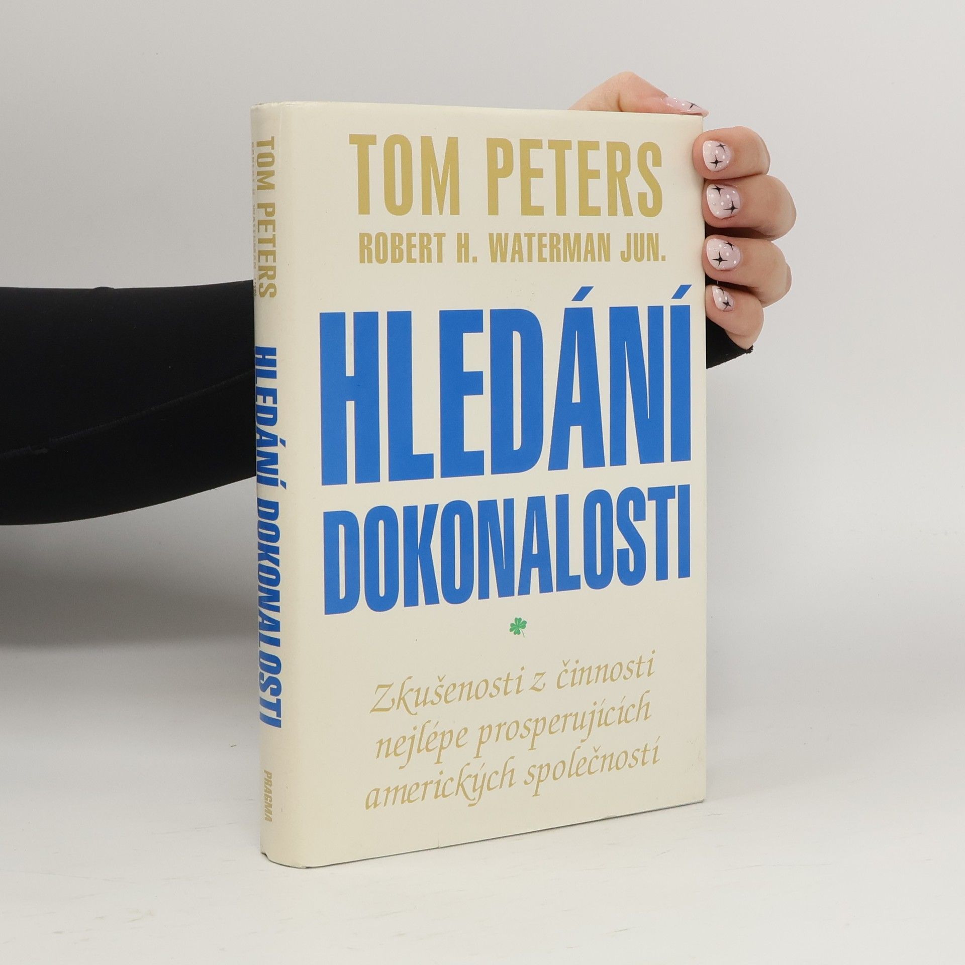 Tom Peters Hledání dokonalosti : zkušenosti z činnosti nejlépe prosperujících amerických společností