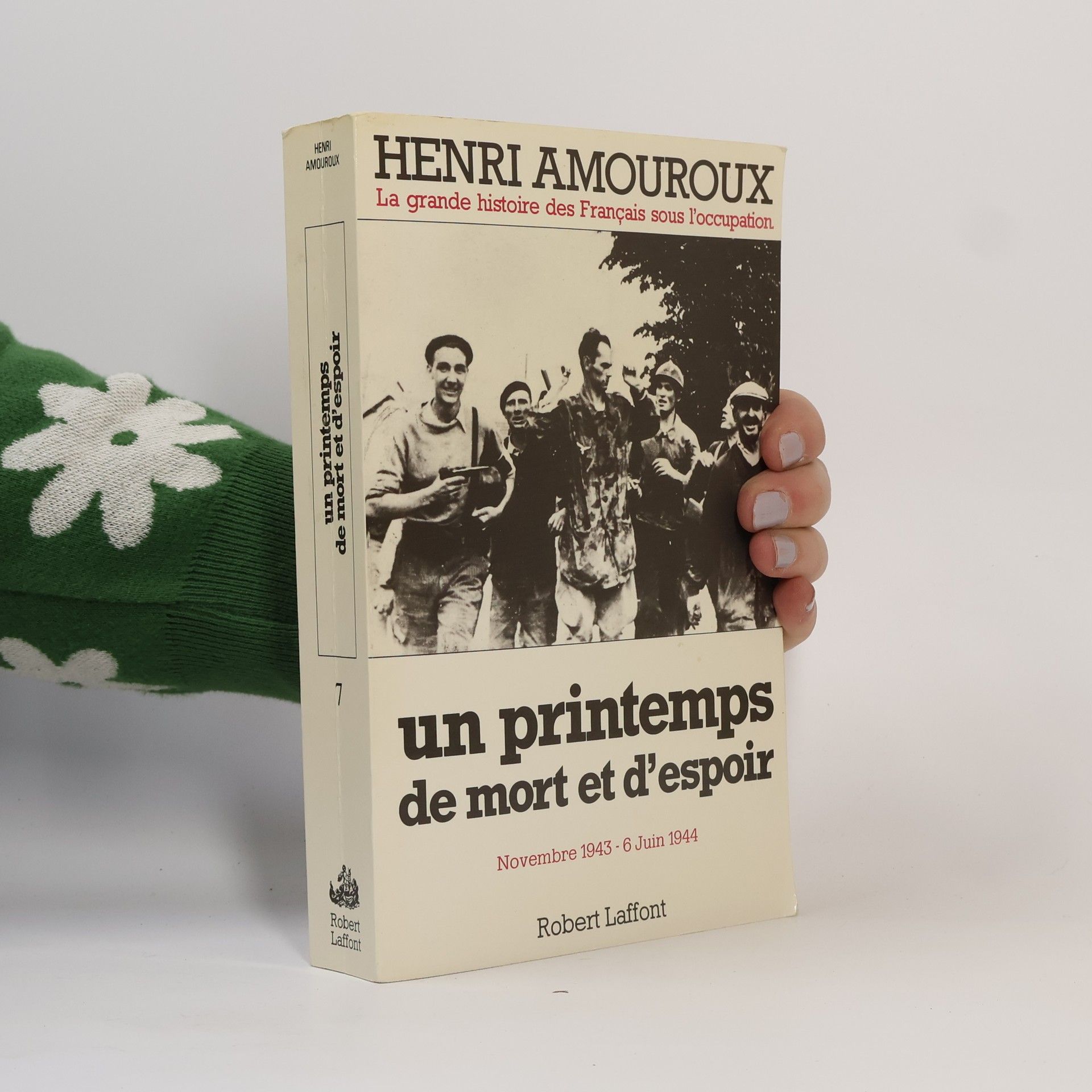 Henri Amouroux Un printemps de mort et d'espoir - tome 7