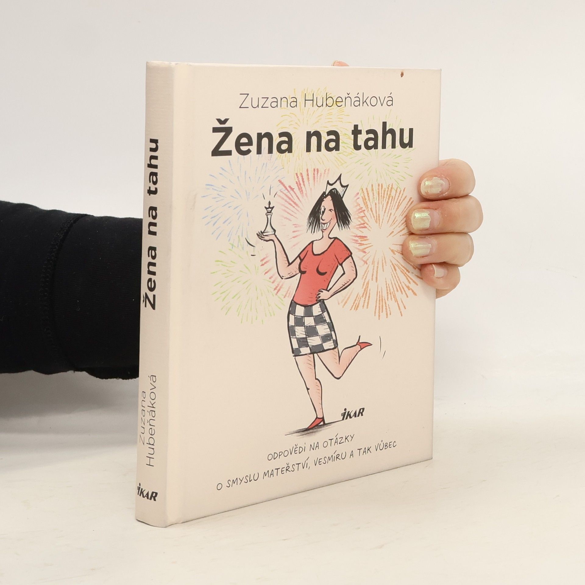 Zuzana Hubeňáková Žena na tahu. Odpovědi na otázky o smyslu mateřství, vesmíru a tak vůbec