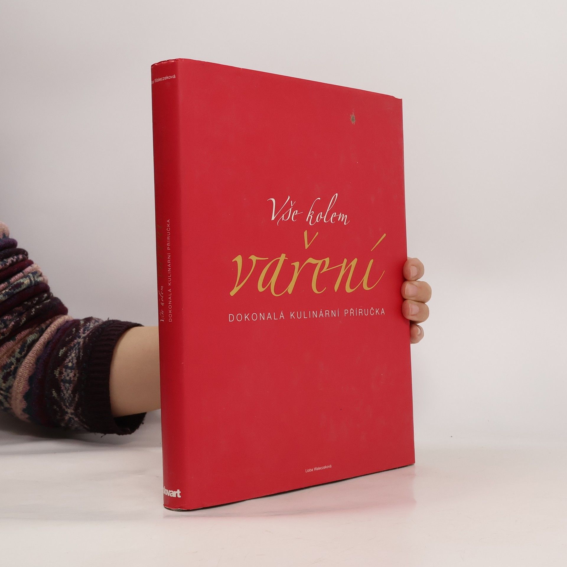 Lioba Waleczek Vše kolem vaření : dokonalá kulinární příručka