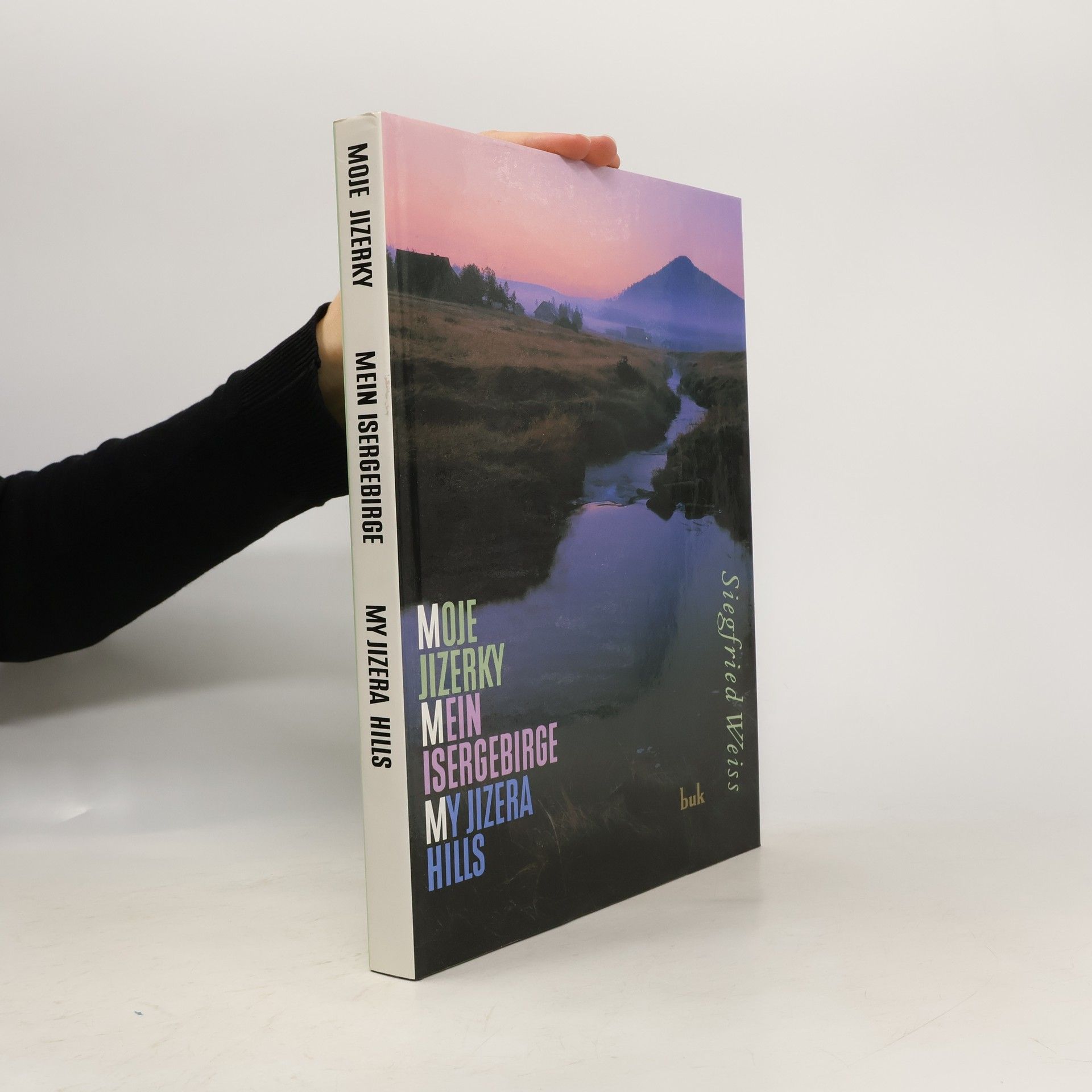 Siegfried Weiss Moje Jizerky: Jizerské hory v proměnách času