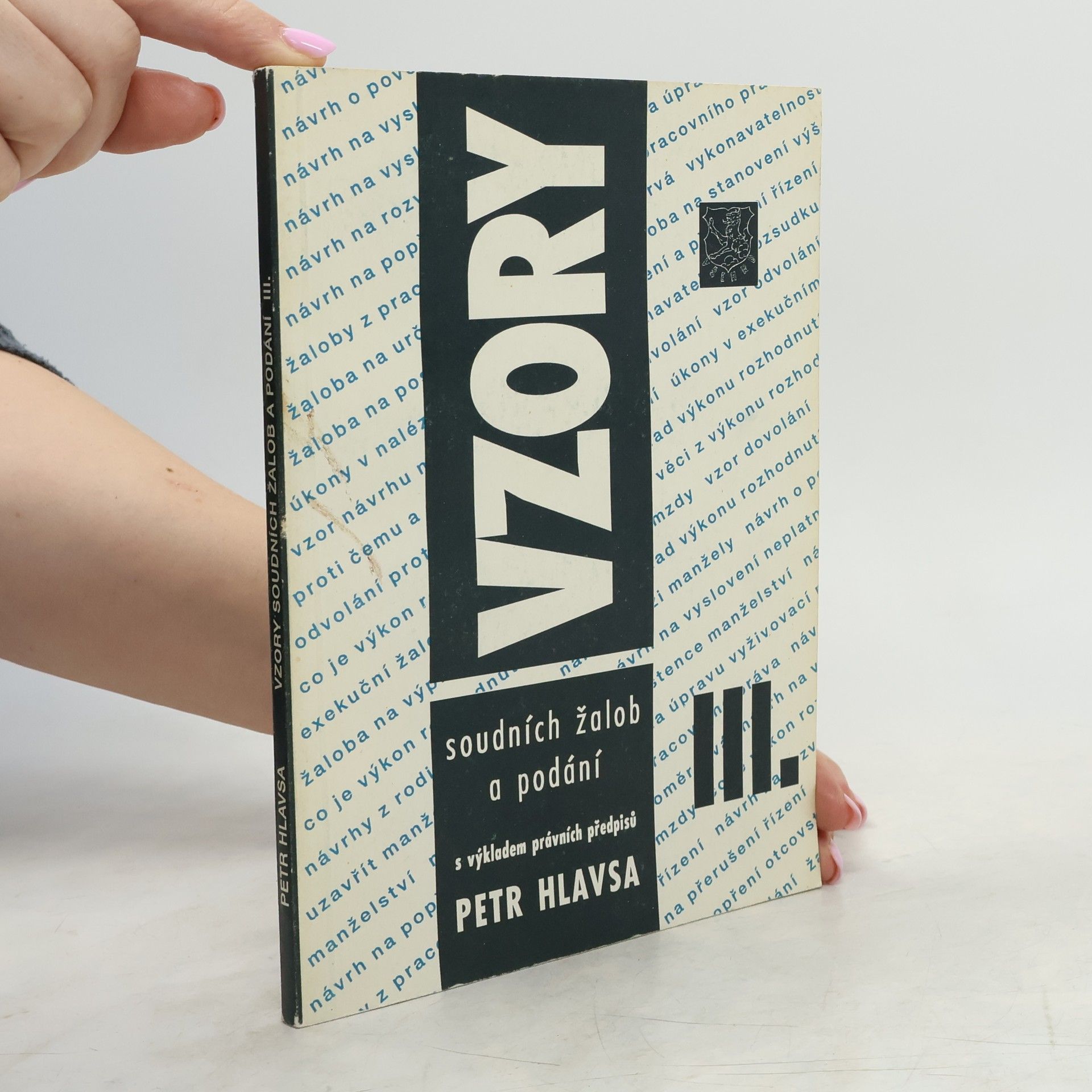 Petr Hlavsa Vzory soudních žalob a podání s výkladem právních předpisů III.