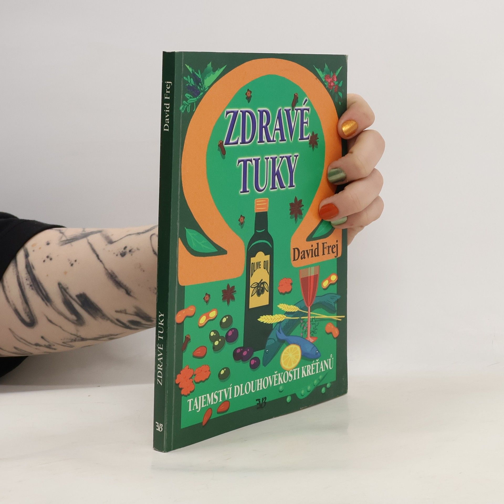 David Frej Zdravé tuky omega : chrání před nemocemi srdce, rakovinou, cukrovkou a podporují hubnutí