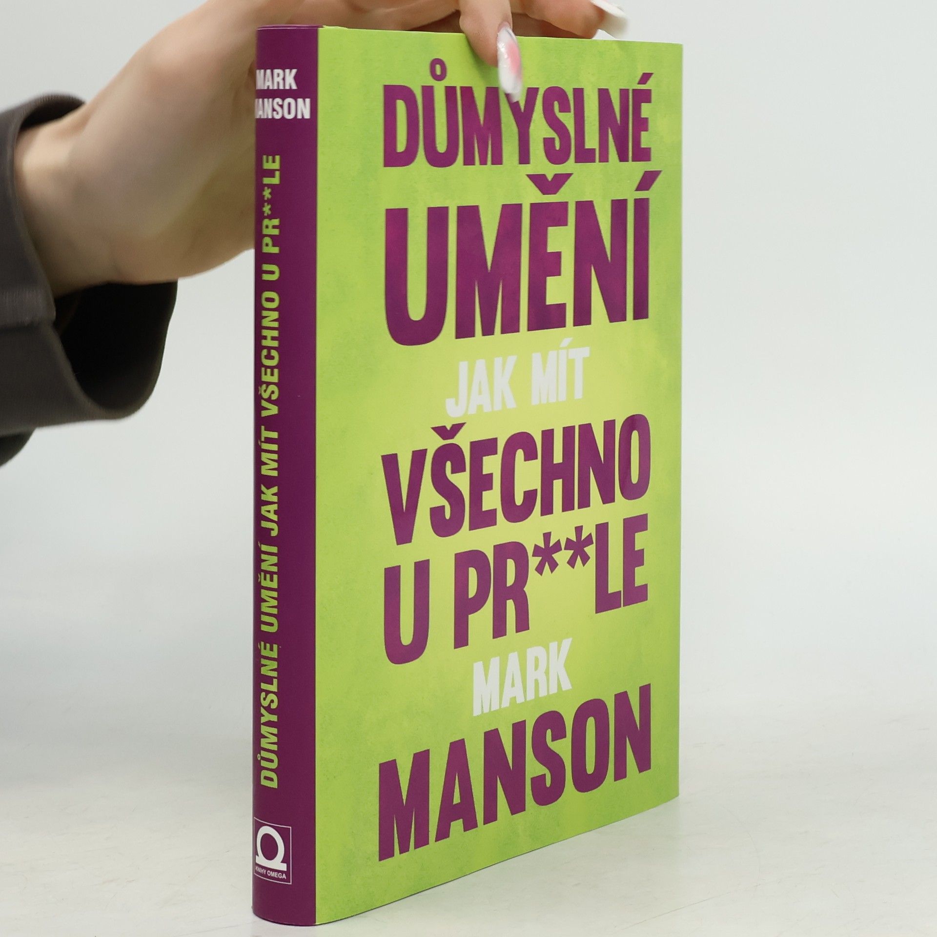 Mark Manson Důmyslné umění, jak mít všechno u pr**le