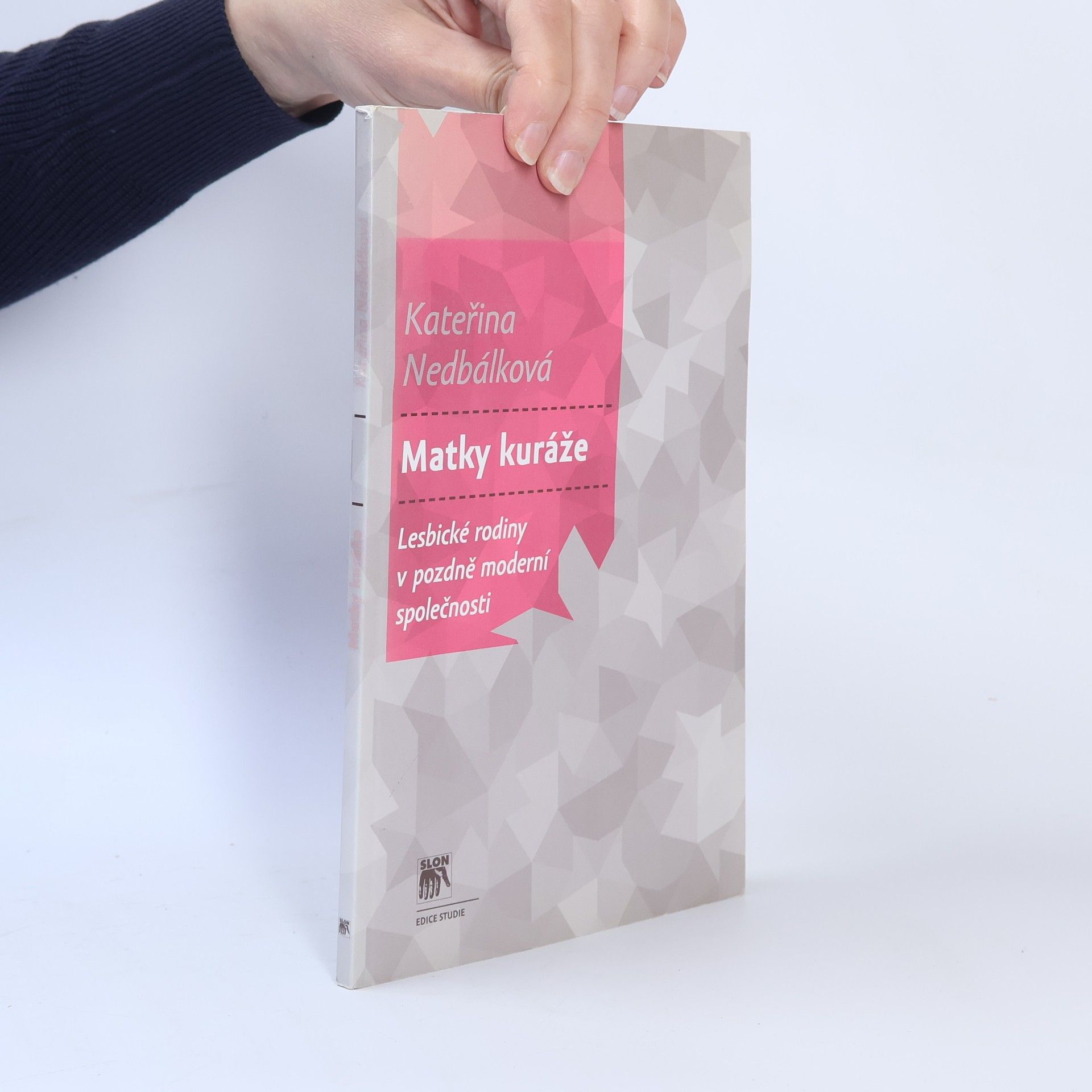 Kateřina Nedbálková Matky kuráže. Lesbické rodiny v pozdně moderní společnosti