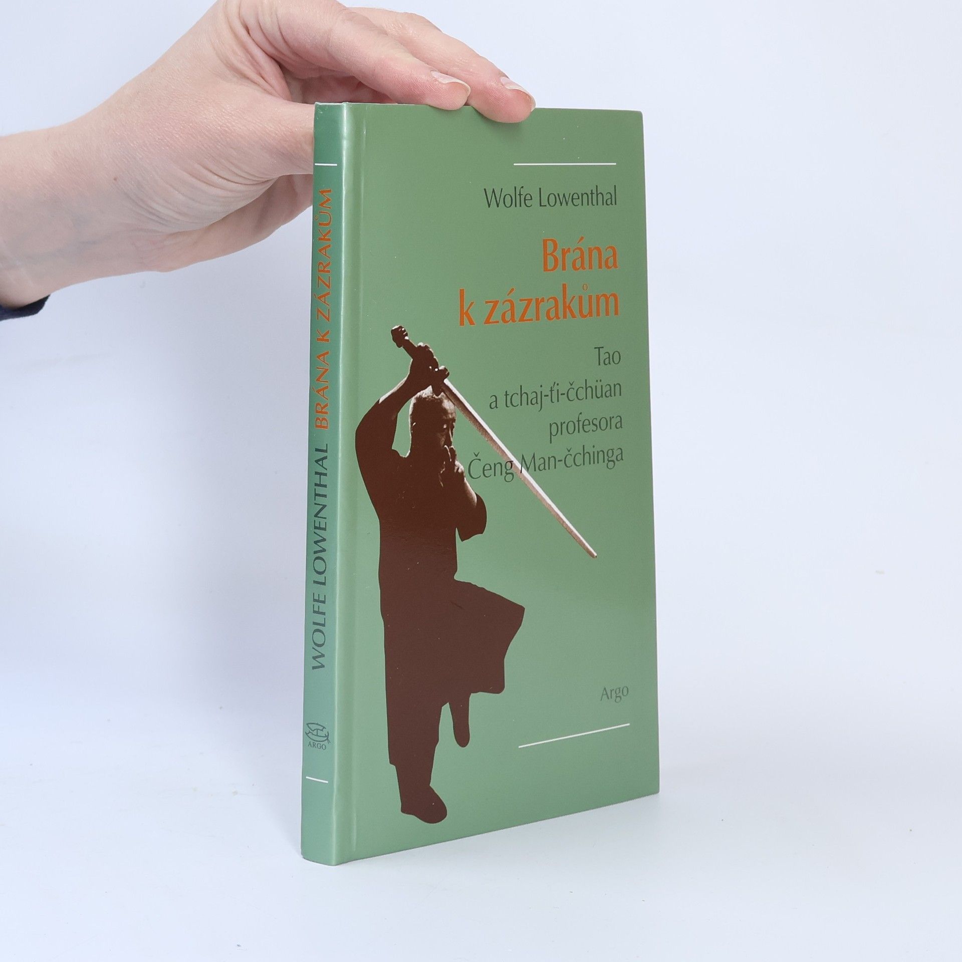 Wolfe Lowenthal Brána k zázrakům : tao a tchaj-ťi-čchüan profesora Čeng Man-čchinga