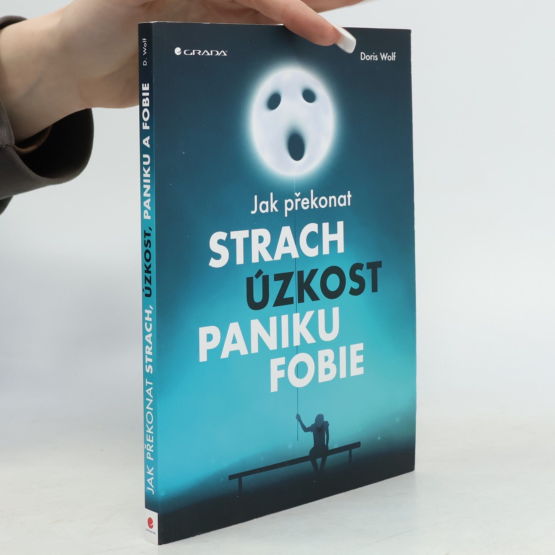 Doris Wolf Jak překonat strach, úzkost, paniku, fobie