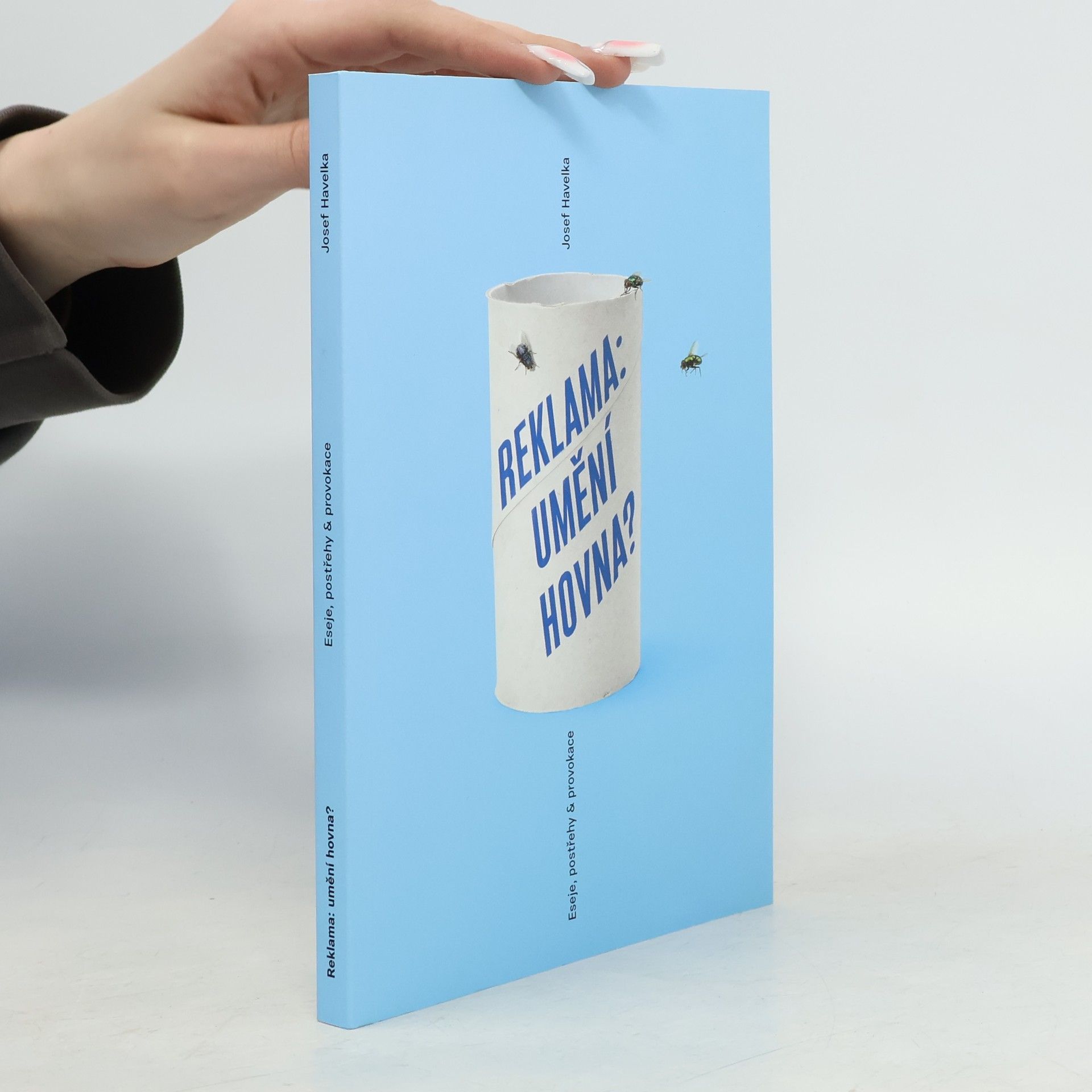 Josef Havelka Reklama: umění hovna? : eseje, postřehy & provokace