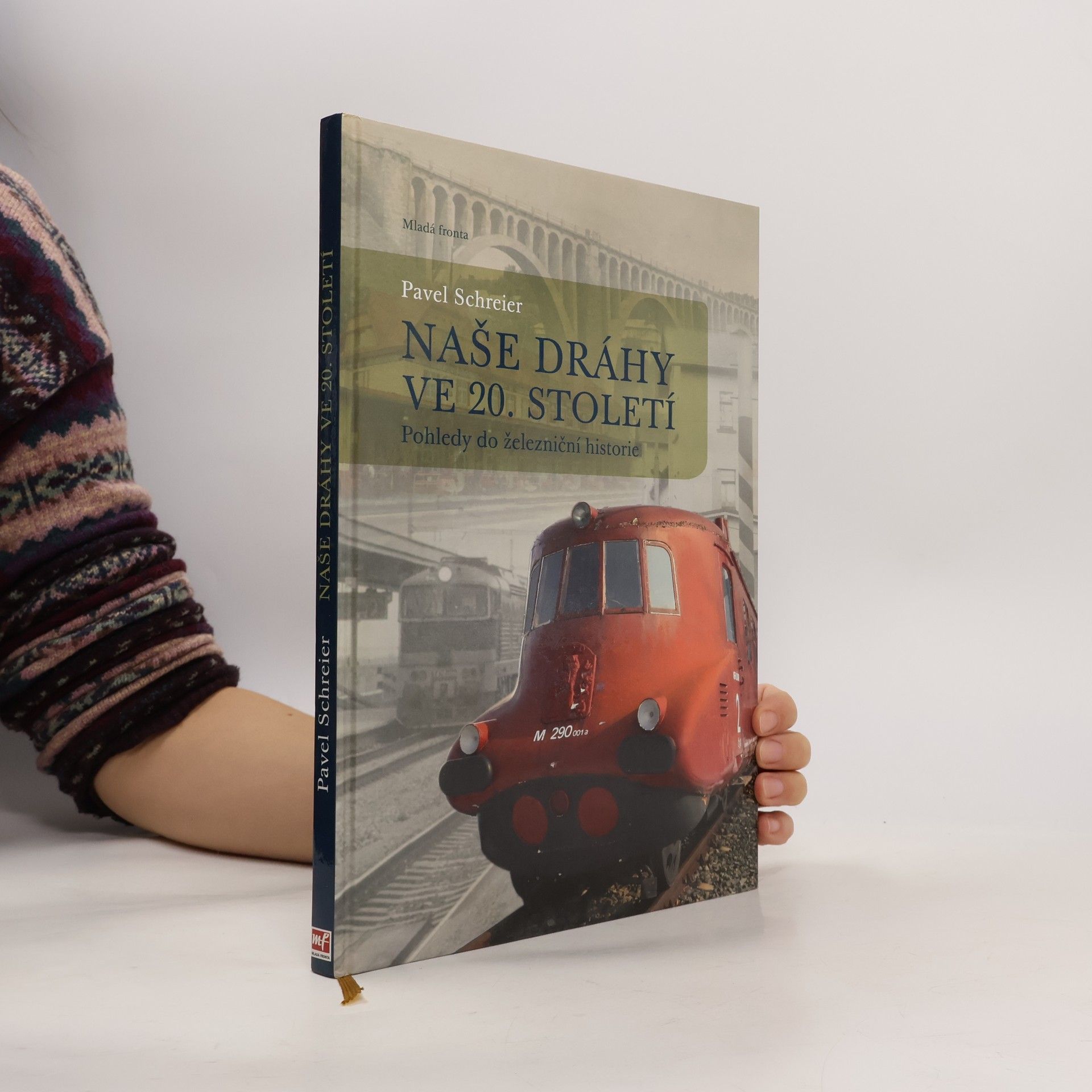 Pavel Schreier Naše dráhy ve 20. století: pohledy do železniční historie