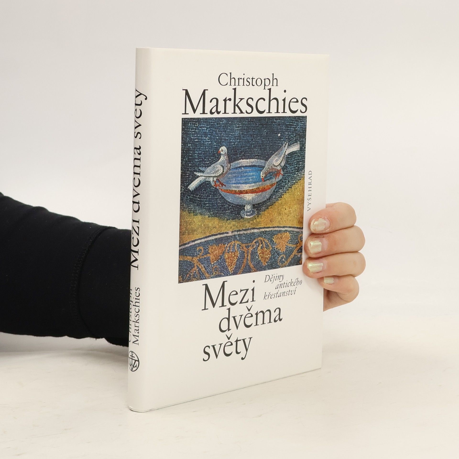 Christoph Markschies Mezi dvěma světy. Dějiny antického křesťanství