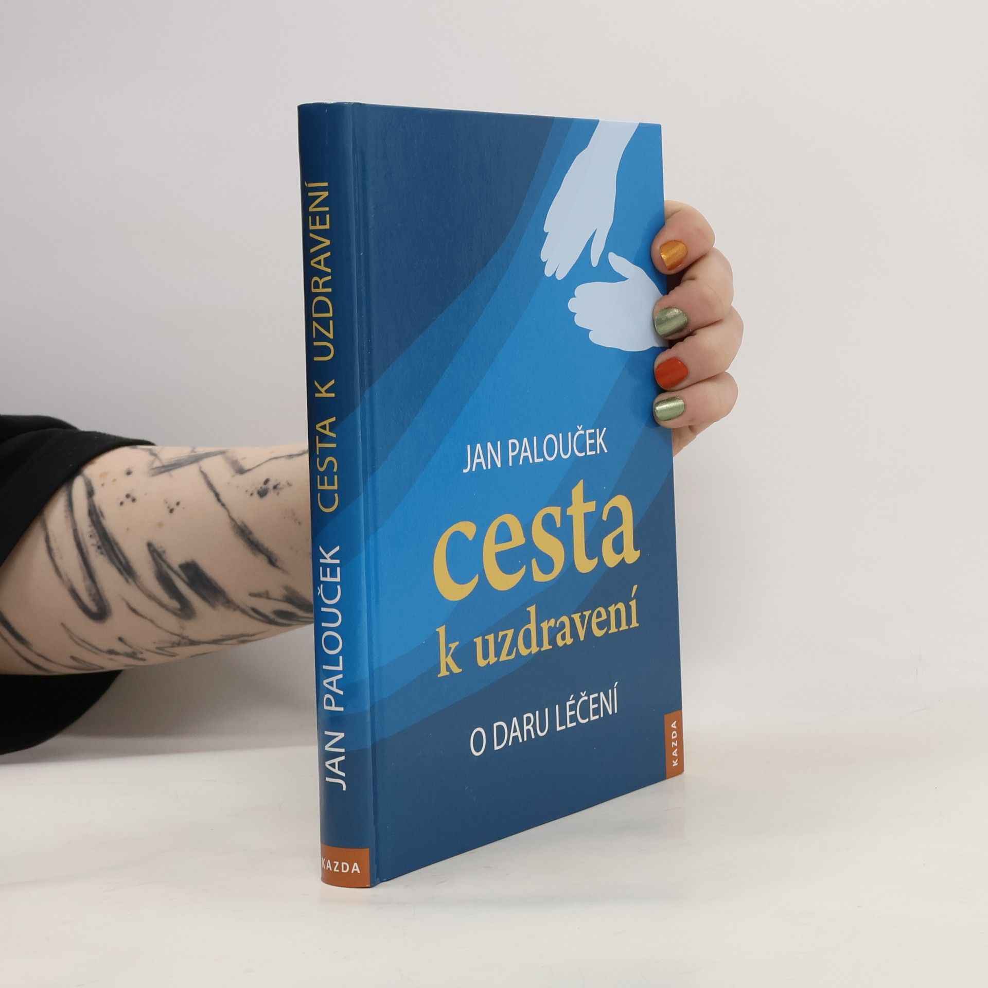 Jan Palouček Cesta k uzdravení. O daru léčení