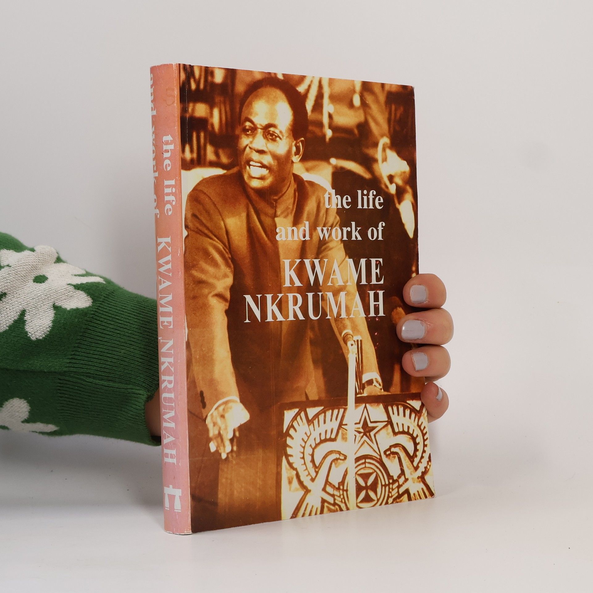 Kwame Arhin The Life and Work of Kwame Nkrumah