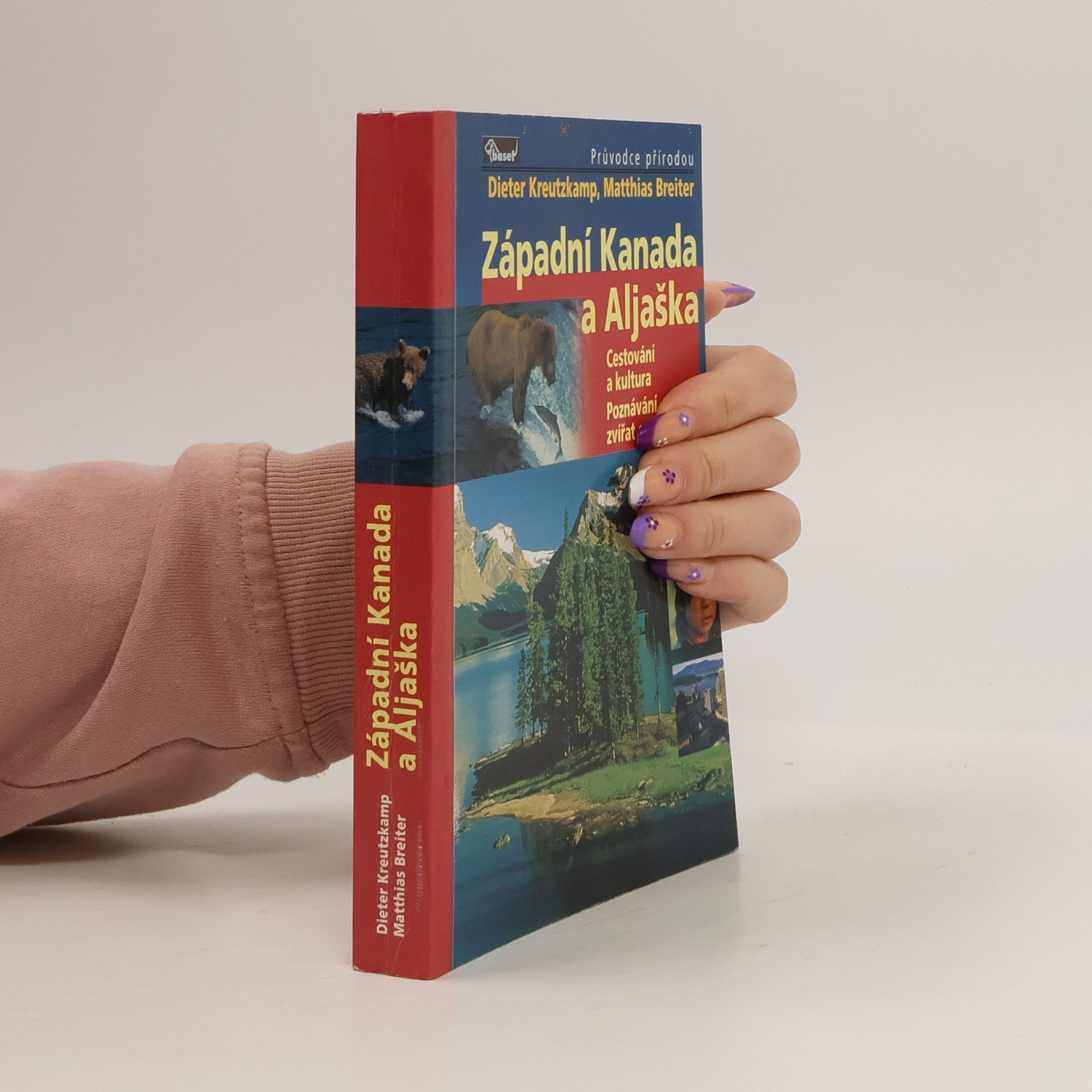 Dieter Kreutzkamp Západní Kanada a Aljaška : cestování a kultura, poznávání zvířat a rostlin