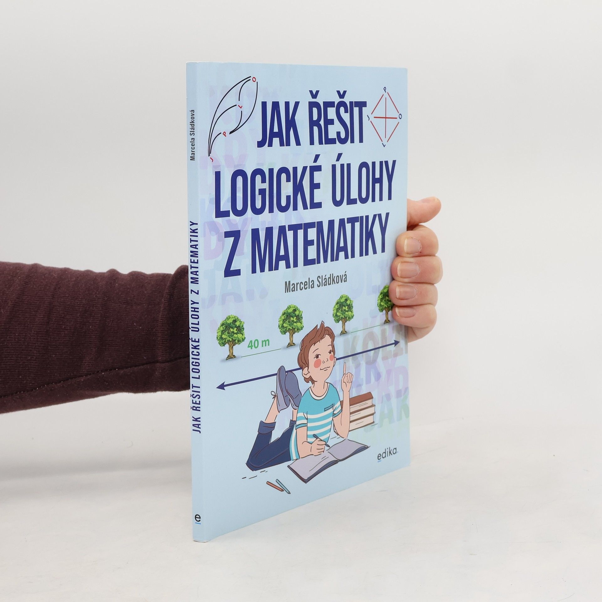 Marcela Sládková Jak řešit logické úlohy z matematiky