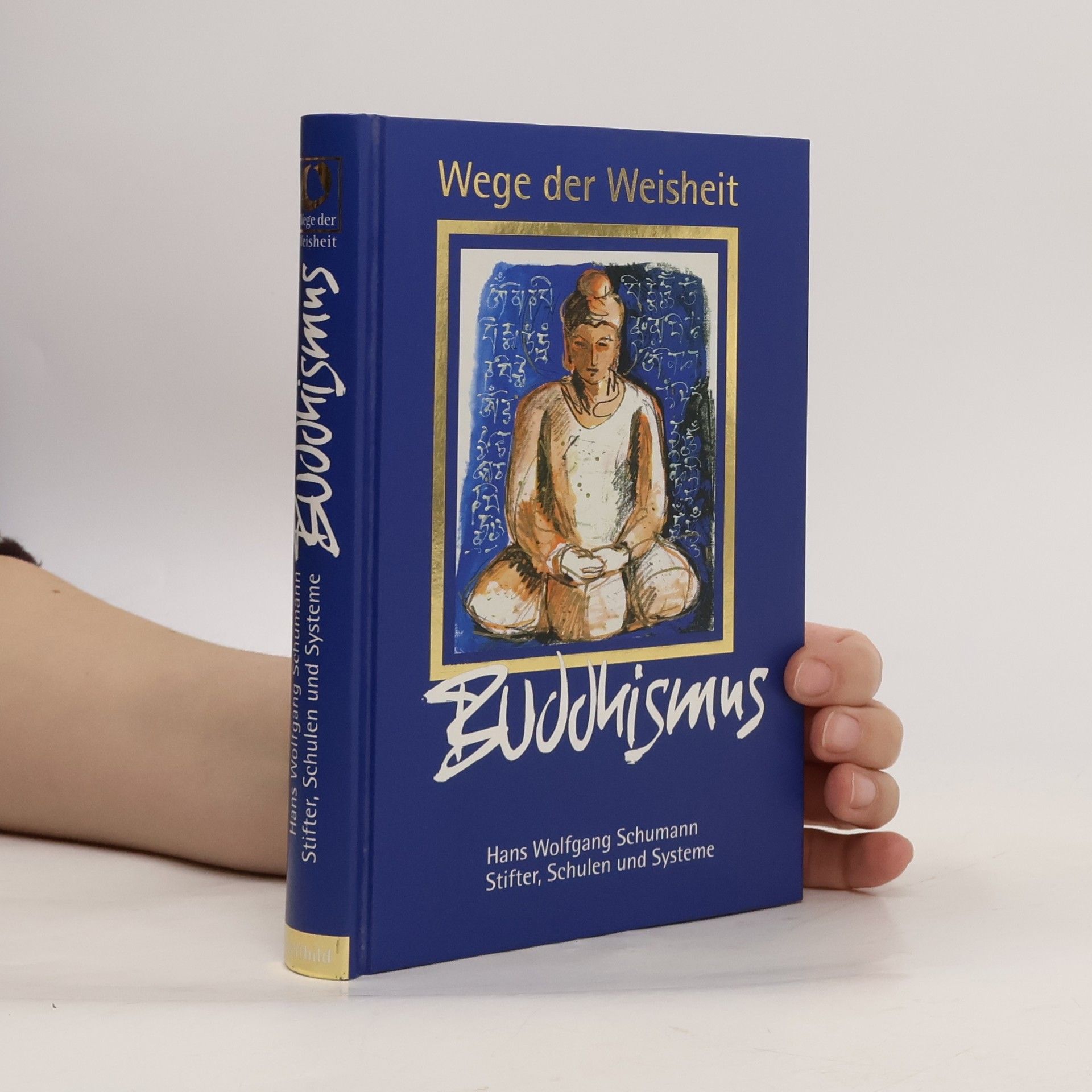 Hans Wolfgang Schumann Wege der Weisheit. Buddhismus