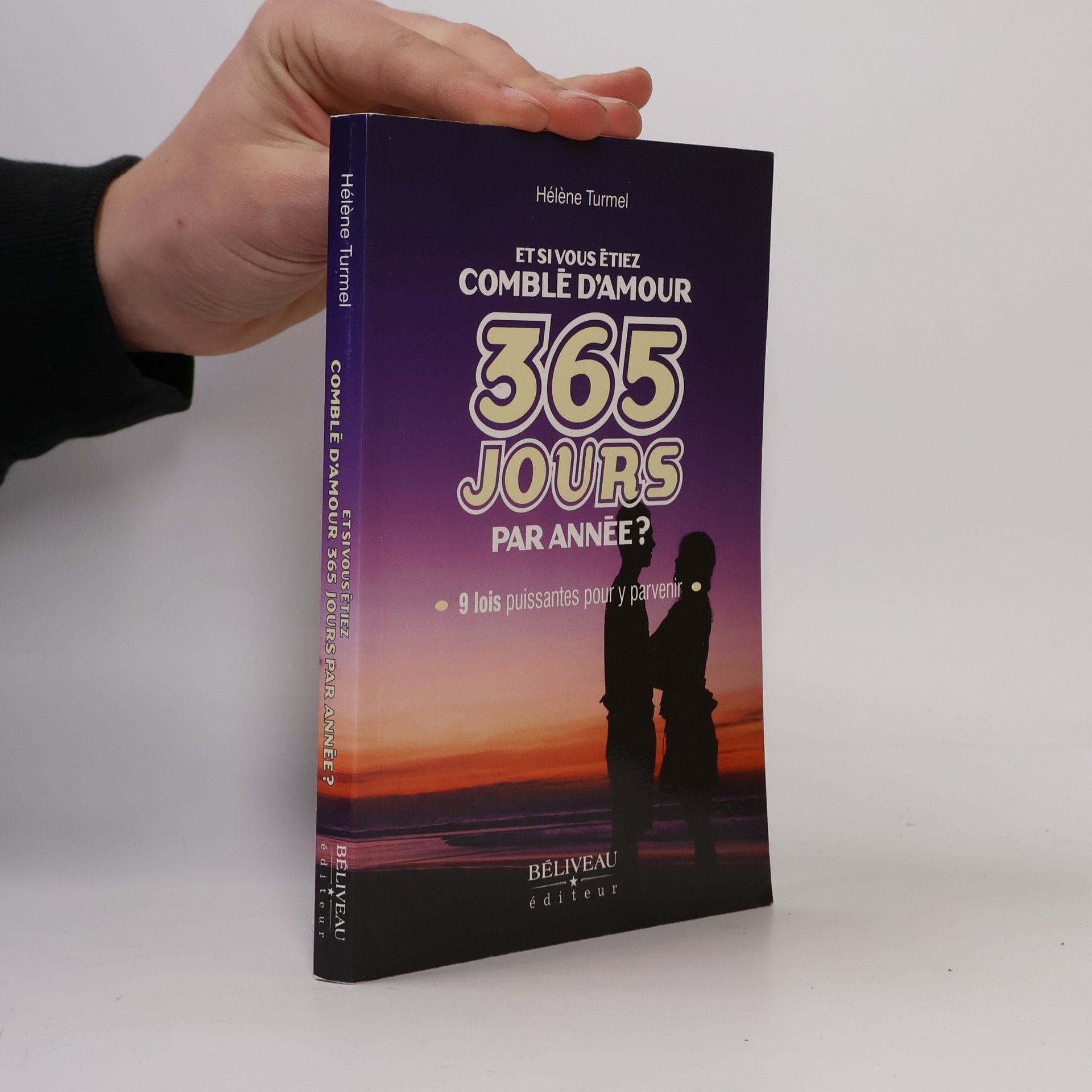 Hélène Turmel Et si vous étiez comblé d'amour 365 jours par année ?