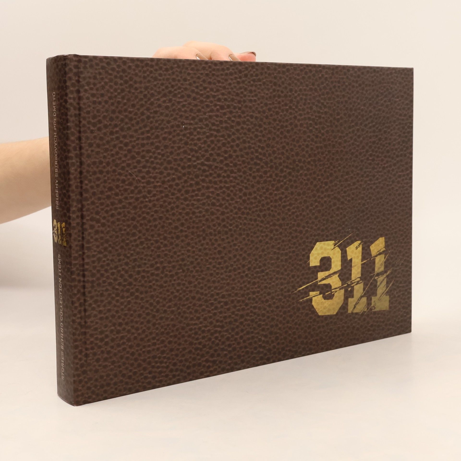 Kolektív autorov 311 : příběhy sbírkových předmětů Vojenského historického ústavu Praha