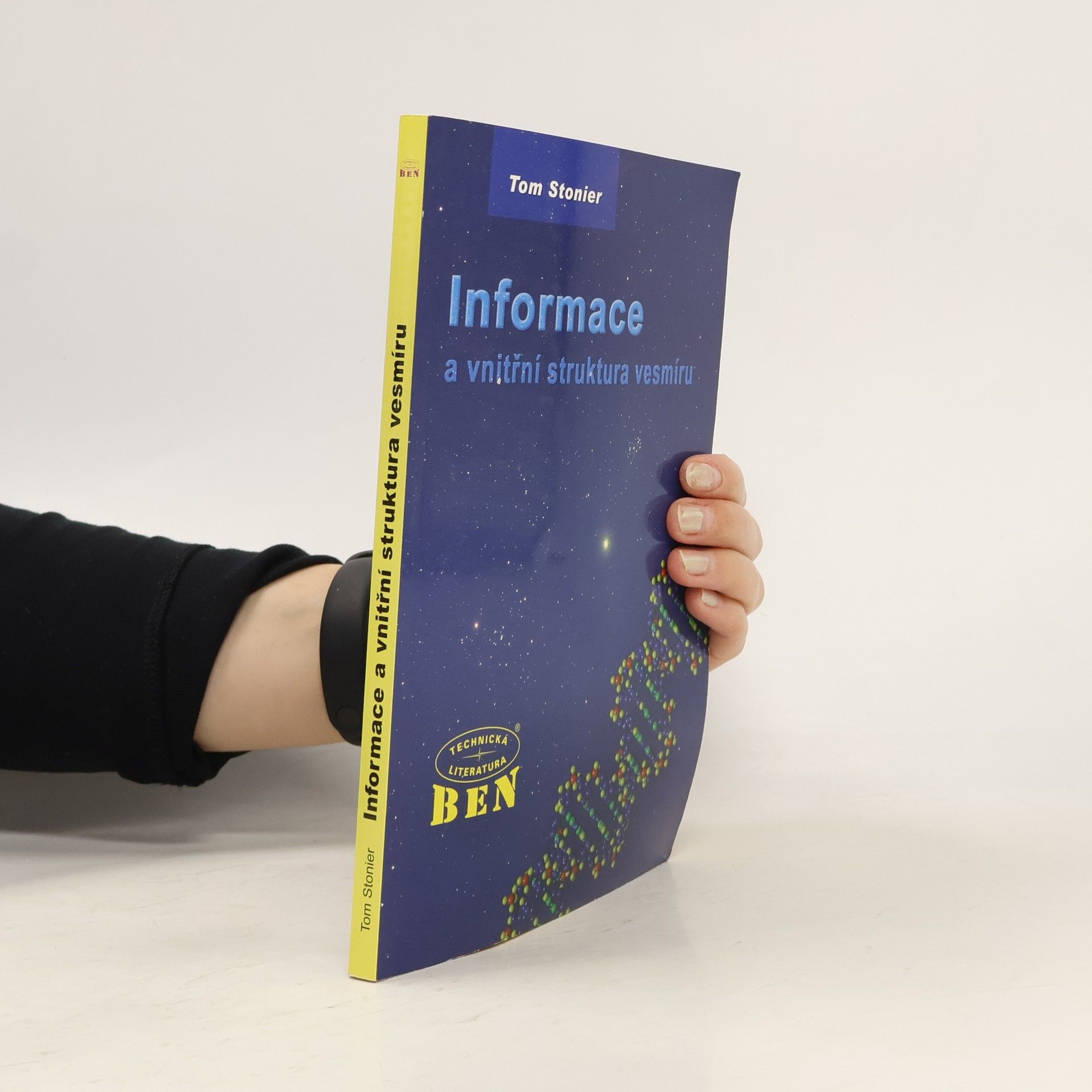 Tom Stonier Informace a vnitřní struktura vesmíru: Průzkum v informační fyzice