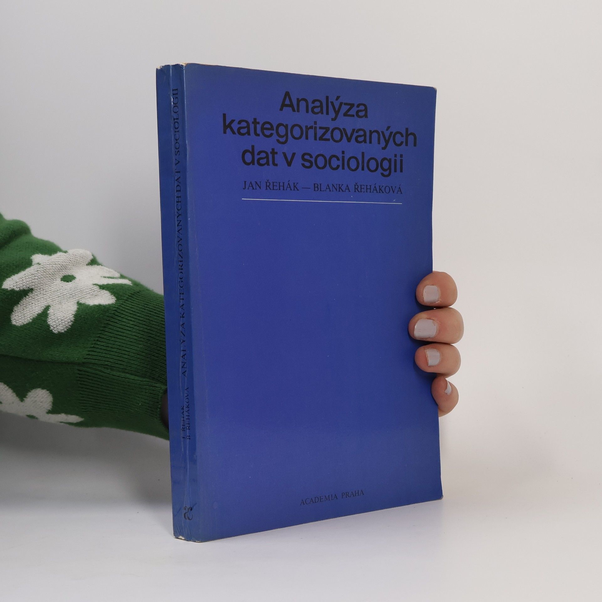 Blanka Řeháková Analýza kategorizovaných dat v sociologii